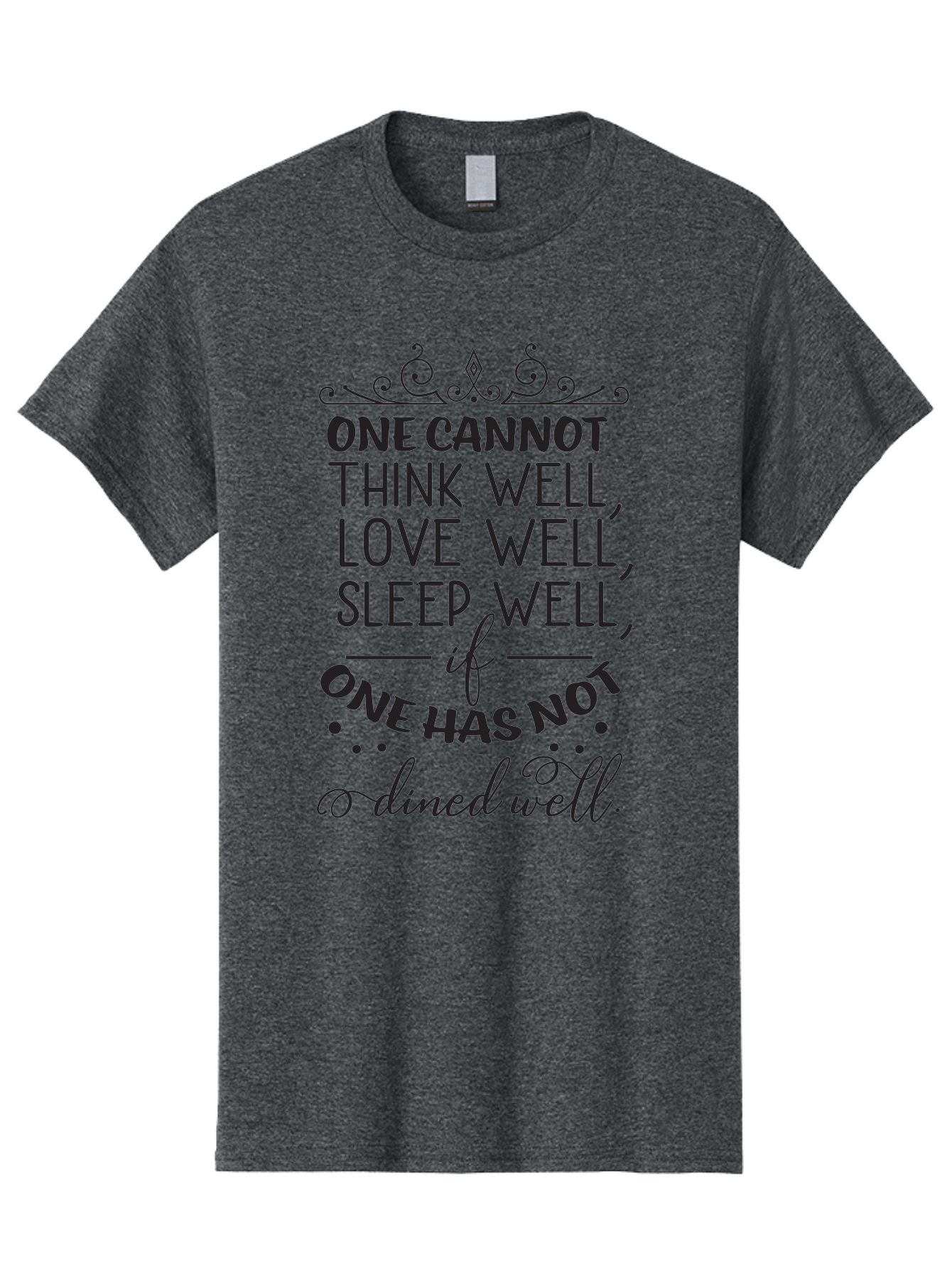 One-Cannot-Think-Well-Dined-Well Men'S Graphic Tee, 100% Cotton, Comfortable Casual Summer Wear, Machine Washable, Foodie Quote, Dining Inspiration, Think Well, Love Well, Sleep Well, Dined Well, Motivational Quote, Food For Thought, Aad071 13