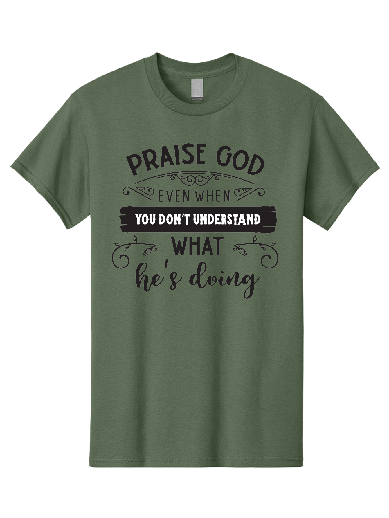 Praise-God-Even-When-You-Don-T-Understand-What-He-S-Doing Men'S Graphic Tee, 100% Cotton, Comfortable Casual Summer Wear, Machine Washable, Inspirational Quote, Faith-Based Message, Motivational Words, Spiritual Guidance, Trust In God, Aad099 5