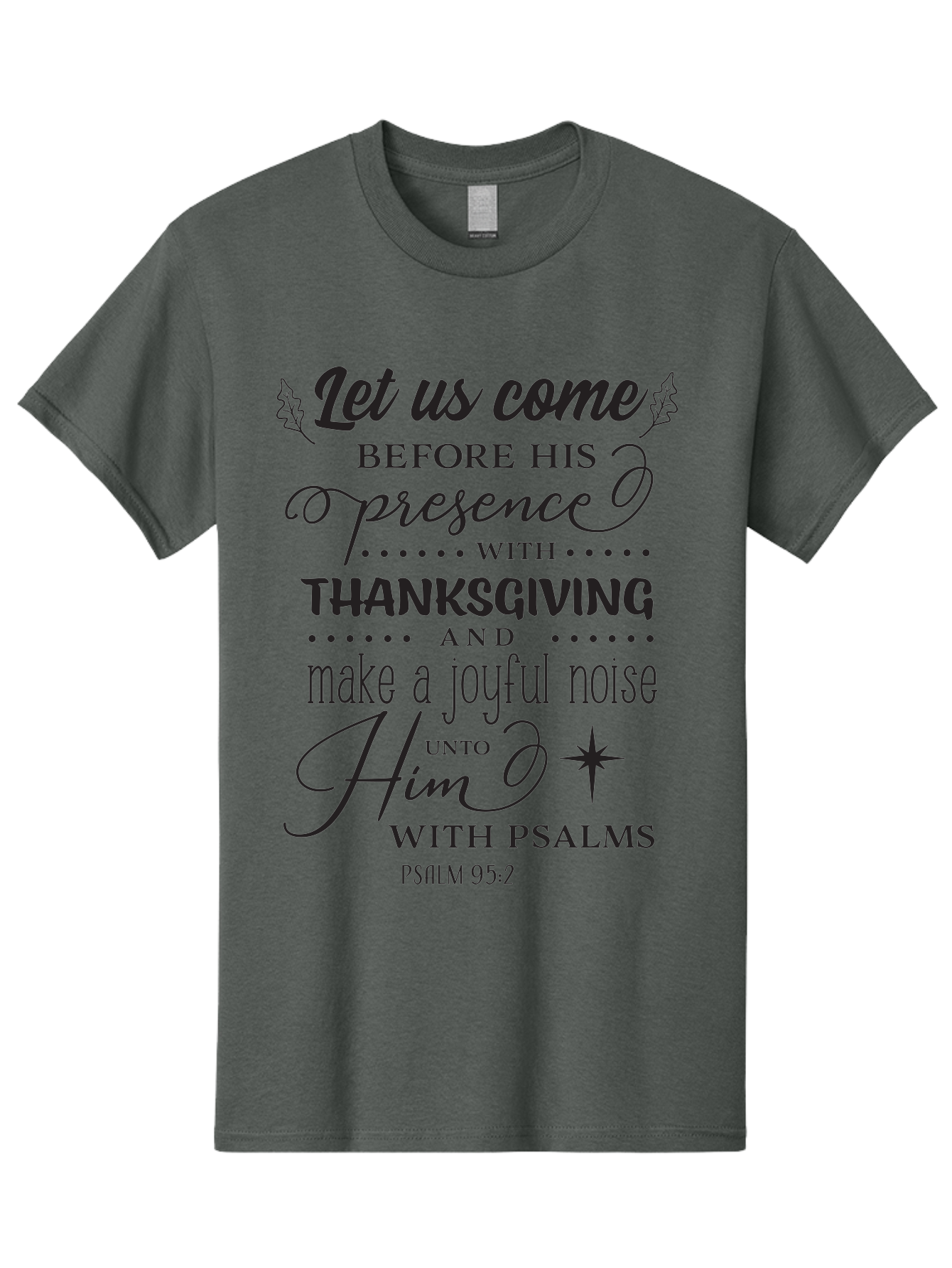 Psalm-95-2 Men'S Graphic Tee, 100% Cotton, Comfortable Casual Summer Wear, Machine Washable, Inspirational Quote, Psalm 95:2, Thanksgiving, Joyful Noise, Biblical Scripture, Faith-Based Message, Spiritual Inspiration, Gratitude, Worship, Aad108 13