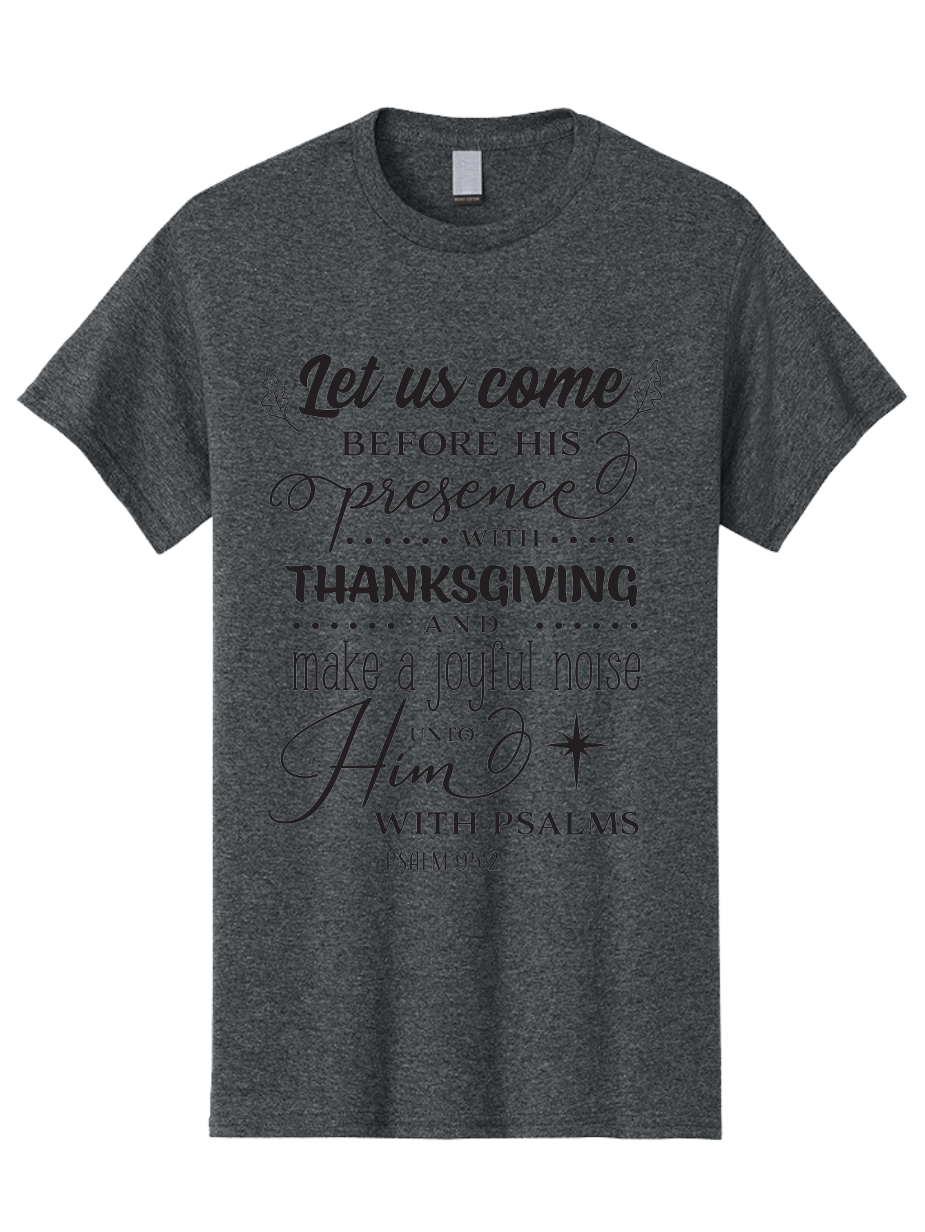 Psalm-95-2 Men'S Graphic Tee, 100% Cotton, Comfortable Casual Summer Wear, Machine Washable, Inspirational Quote, Psalm 95:2, Thanksgiving, Joyful Noise, Biblical Scripture, Faith-Based Message, Spiritual Inspiration, Gratitude, Worship, Aad108 7