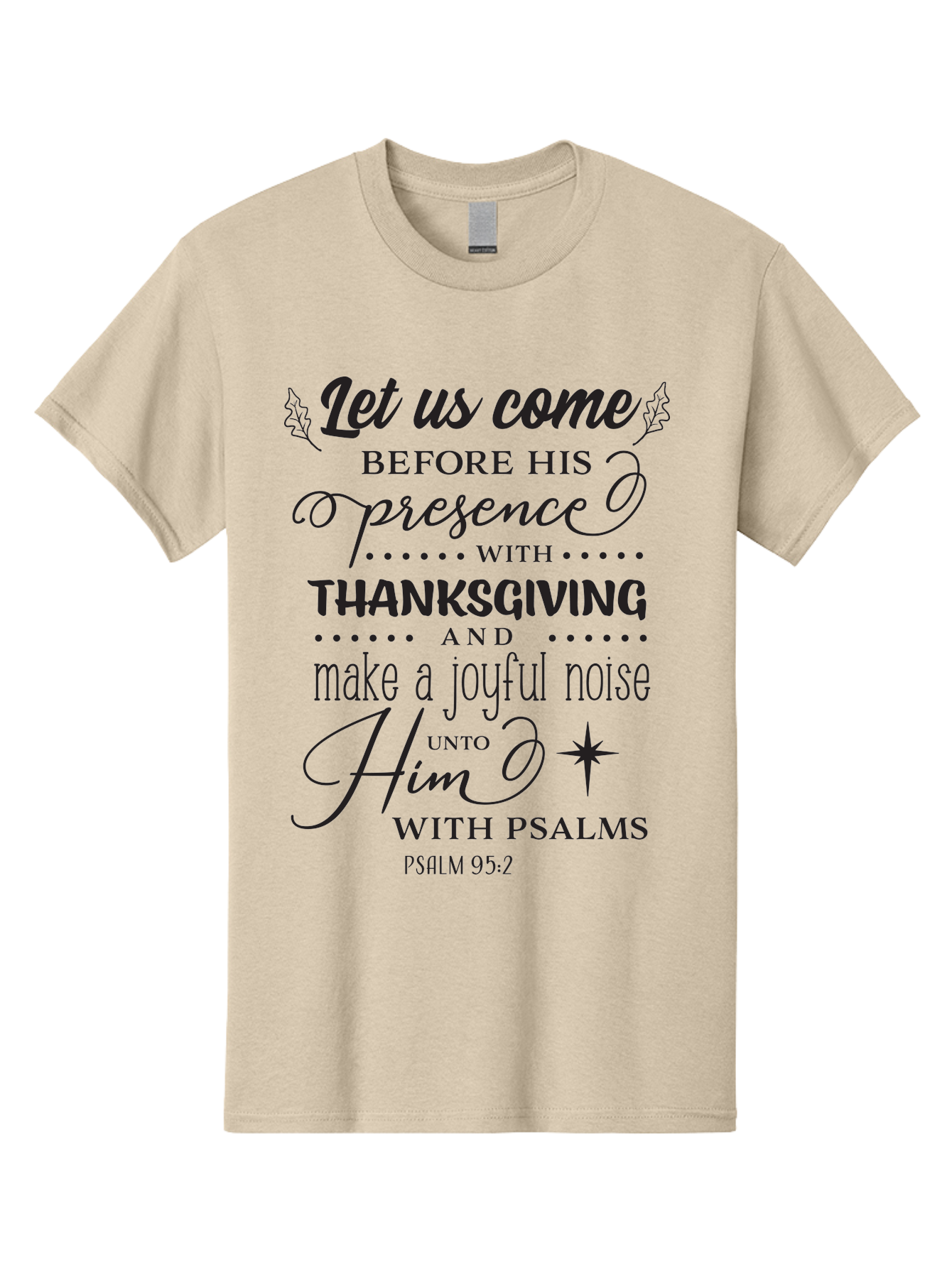 Psalm-95-2 Men'S Graphic Tee, 100% Cotton, Comfortable Casual Summer Wear, Machine Washable, Inspirational Quote, Psalm 95:2, Thanksgiving, Joyful Noise, Biblical Scripture, Faith-Based Message, Spiritual Inspiration, Gratitude, Worship, Aad108 15