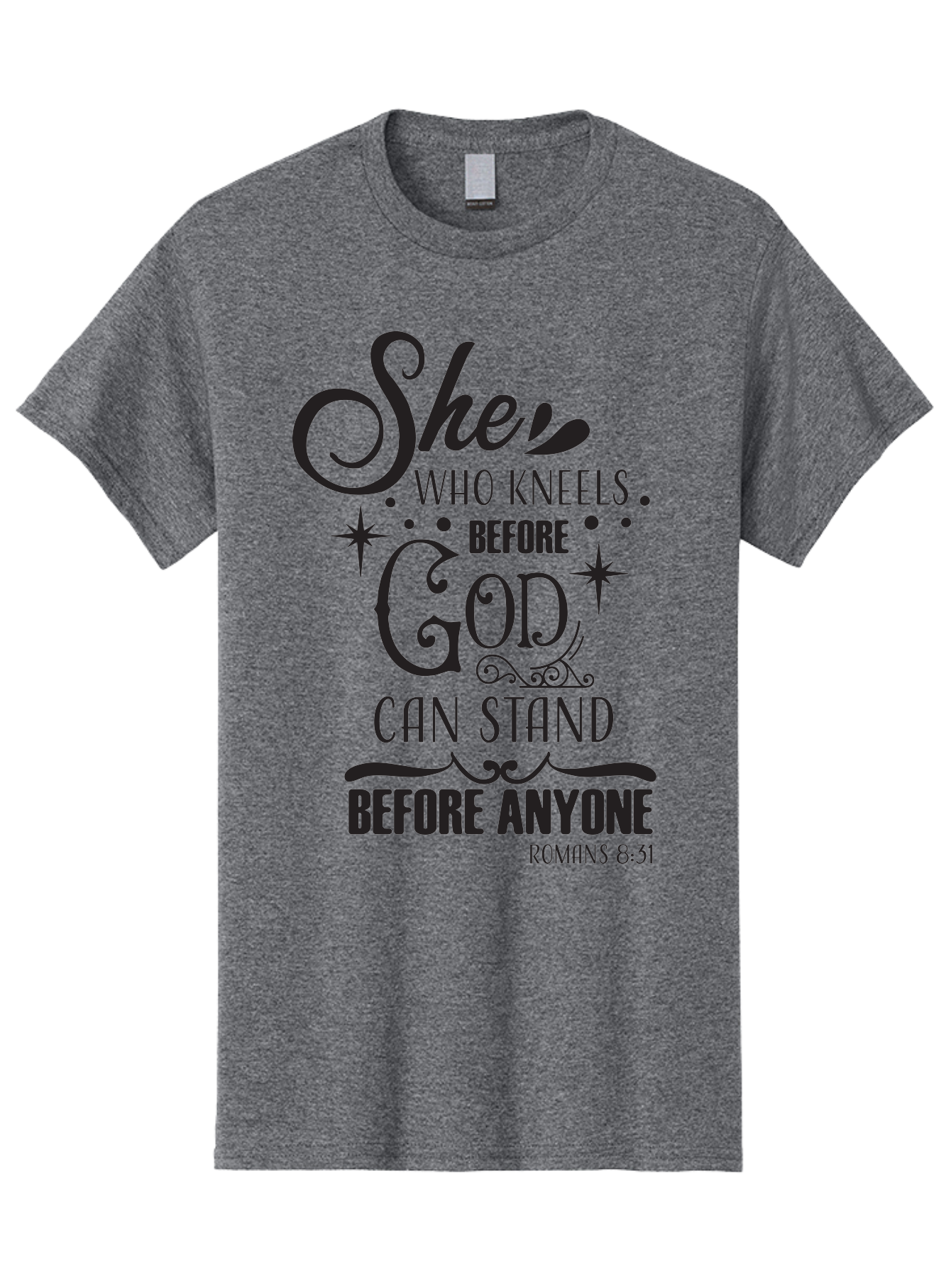 She-Who-Kneels-Before-God Men'S Graphic Tee, 100% Cotton, Comfortable Casual Summer Wear, Machine Washable, Inspirational Quote, Biblical Verse, Romans 8:31, She Who Kneels Before God Can Stand Before Anyone, Motivational Phrase, Aad158 27