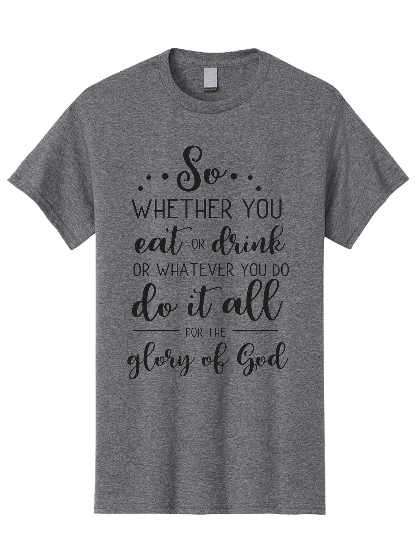 So-Whether-You-Eat-Or-Drink Men'S Graphic Tee, 100% Cotton, Comfortable Casual Summer Wear, Machine Washable, Inspirational Quote, Motivational Phrase, Glory Of God, Faith-Based Message, Biblical Scripture, Typography Art, Elegant Font Aad183 13