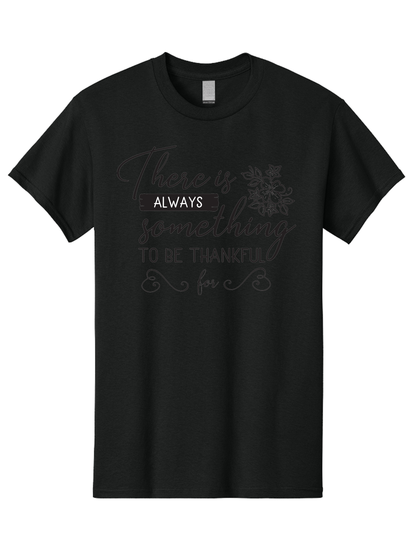 There-Is-Always-Something-To-Be-Thankful-For Men'S Graphic Tee, 100% Cotton, Comfortable Casual Summer Wear, Machine Washable, Gratitude Quotes, Inspirational Sayings, Thankful Messages, Positive Affirmations, Floral Illustrations, Aad241 19