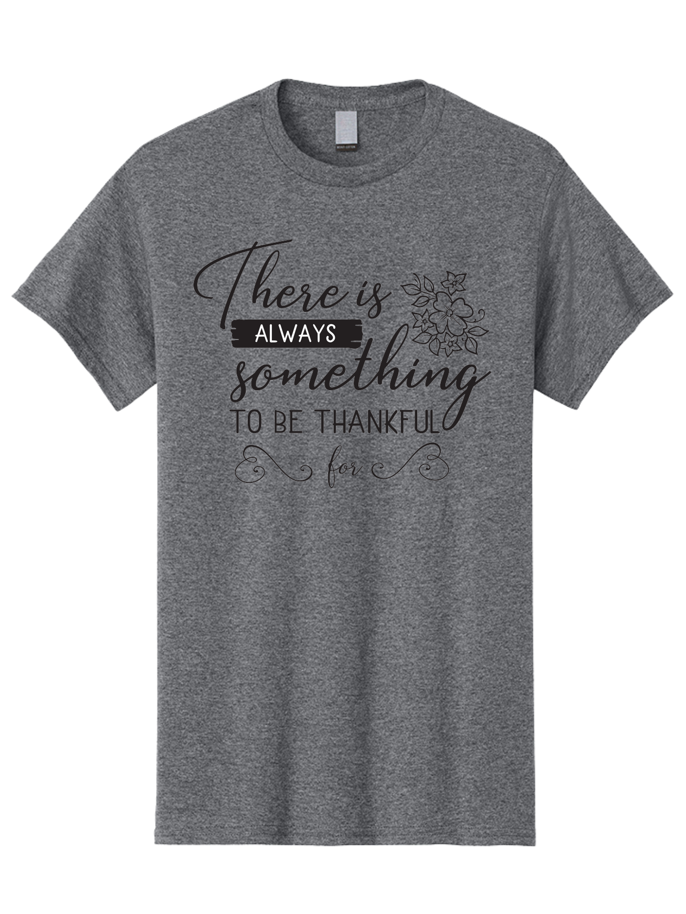 There-Is-Always-Something-To-Be-Thankful-For Men'S Graphic Tee, 100% Cotton, Comfortable Casual Summer Wear, Machine Washable, Gratitude Quotes, Inspirational Sayings, Thankful Messages, Positive Affirmations, Floral Illustrations, Aad241 5