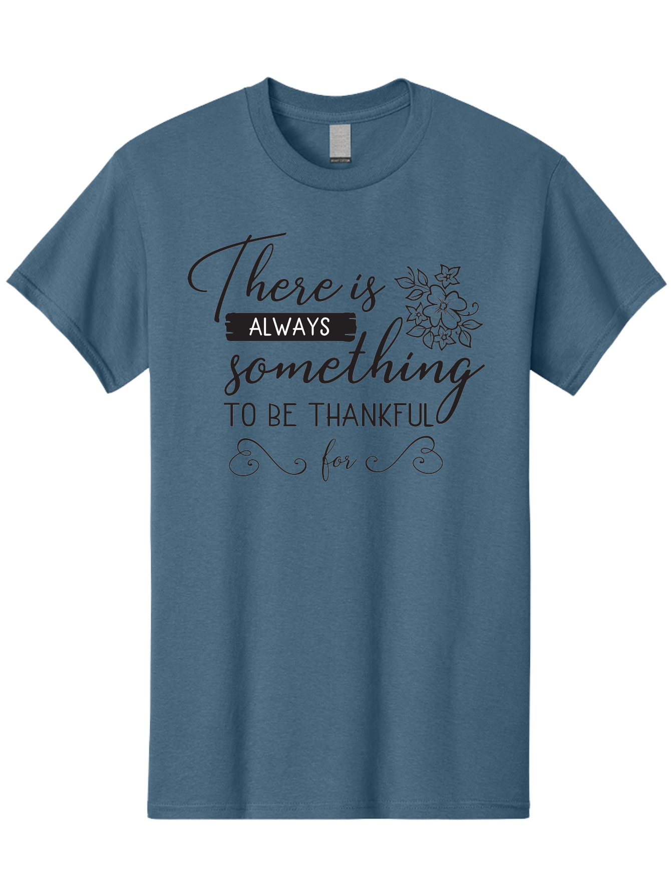There-Is-Always-Something-To-Be-Thankful-For Men'S Graphic Tee, 100% Cotton, Comfortable Casual Summer Wear, Machine Washable, Gratitude Quotes, Inspirational Sayings, Thankful Messages, Positive Affirmations, Floral Illustrations, Aad241 29