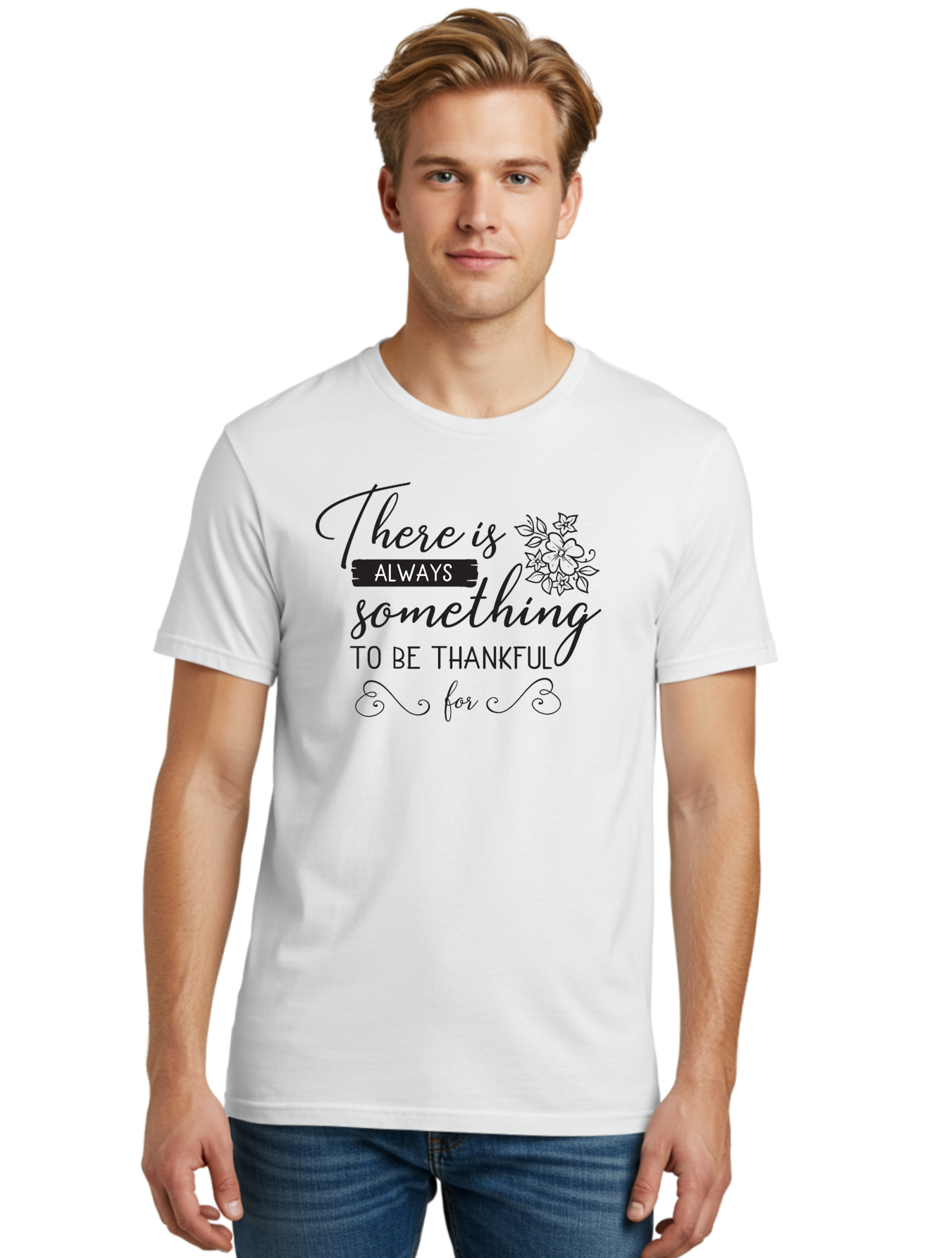 There-Is-Always-Something-To-Be-Thankful-For Men'S Graphic Tee, 100% Cotton, Comfortable Casual Summer Wear, Machine Washable, Gratitude Quotes, Inspirational Sayings, Thankful Messages, Positive Affirmations, Floral Illustrations, Aad241 10