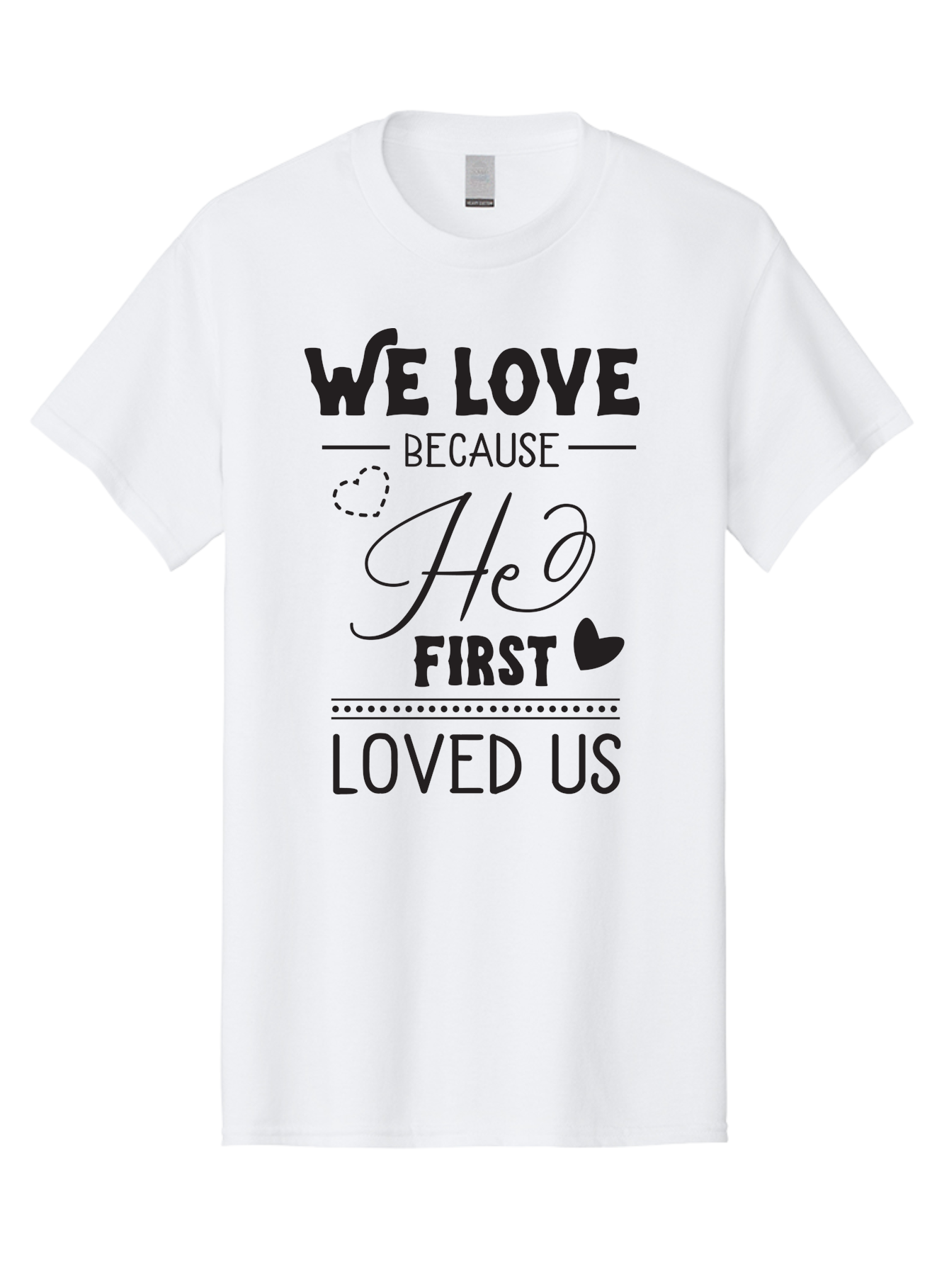 We-Love-Because-He-First-Loved-Us Men'S Graphic Tee, 100% Cotton, Comfortable Casual Summer Wear, Machine Washable, Inspirational Quote, Love Quotes, Christian Quotes, Motivational Words, Heartwarming Phrases, Faith-Based Messages, Aad292 5