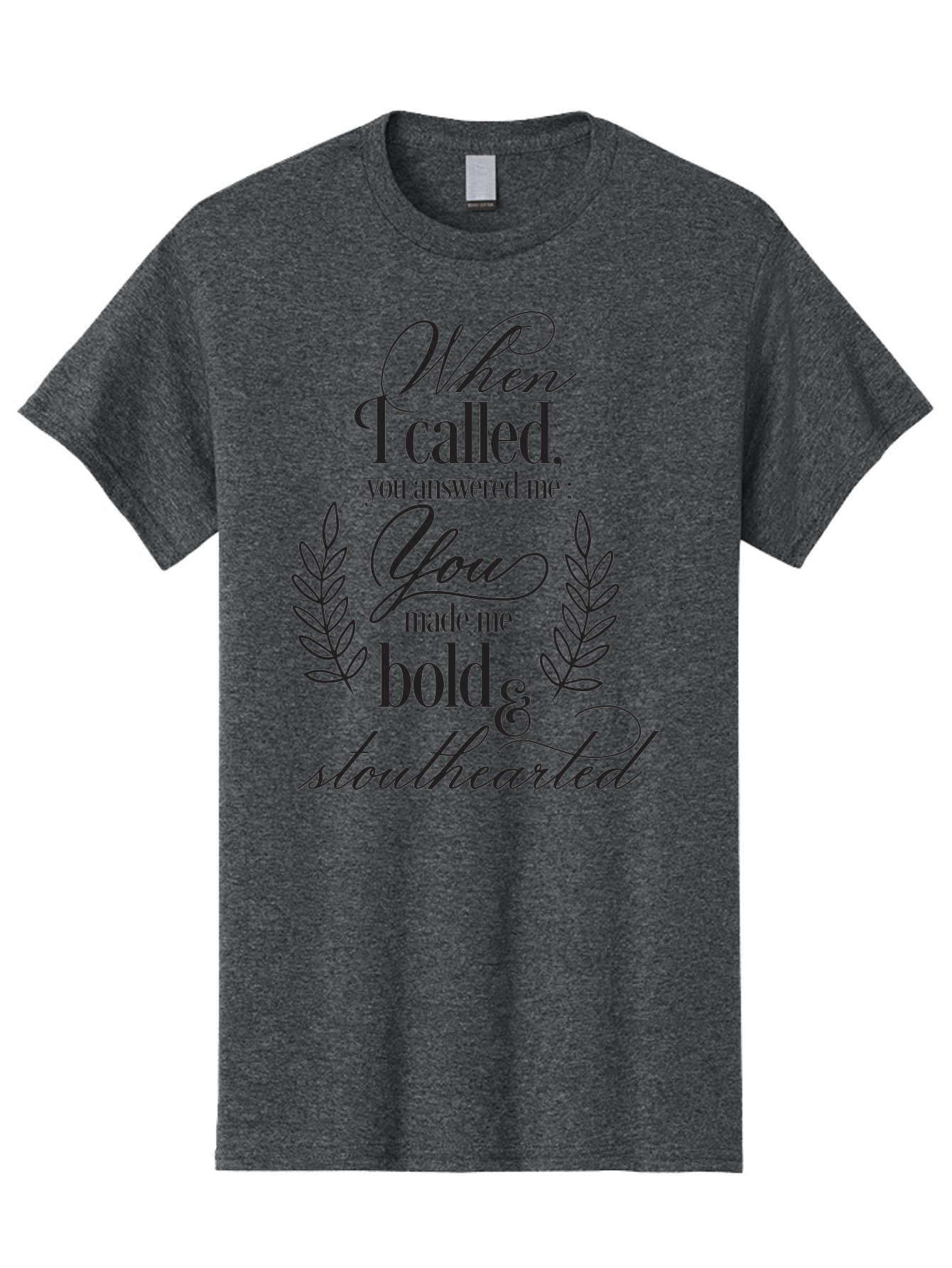 When-I-Called-You-Answered-Me Men'S Graphic Tee, 100% Cotton, Comfortable Casual Summer Wear, Machine Washable, Inspirational Quotes, Motivational Phrases, Bold And Stouthearted, Call And Answer, Laurel Wreath, Spiritual Empowerment, Aad303 15