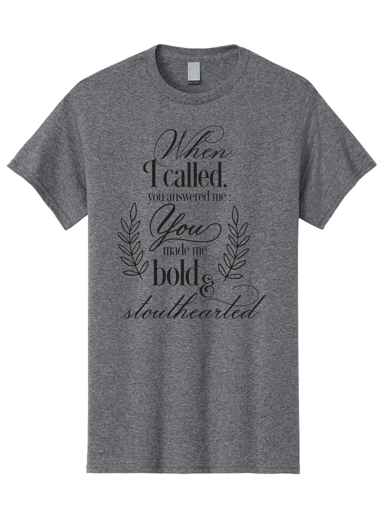 When-I-Called-You-Answered-Me Men'S Graphic Tee, 100% Cotton, Comfortable Casual Summer Wear, Machine Washable, Inspirational Quotes, Motivational Phrases, Bold And Stouthearted, Call And Answer, Laurel Wreath, Spiritual Empowerment, Aad303 11