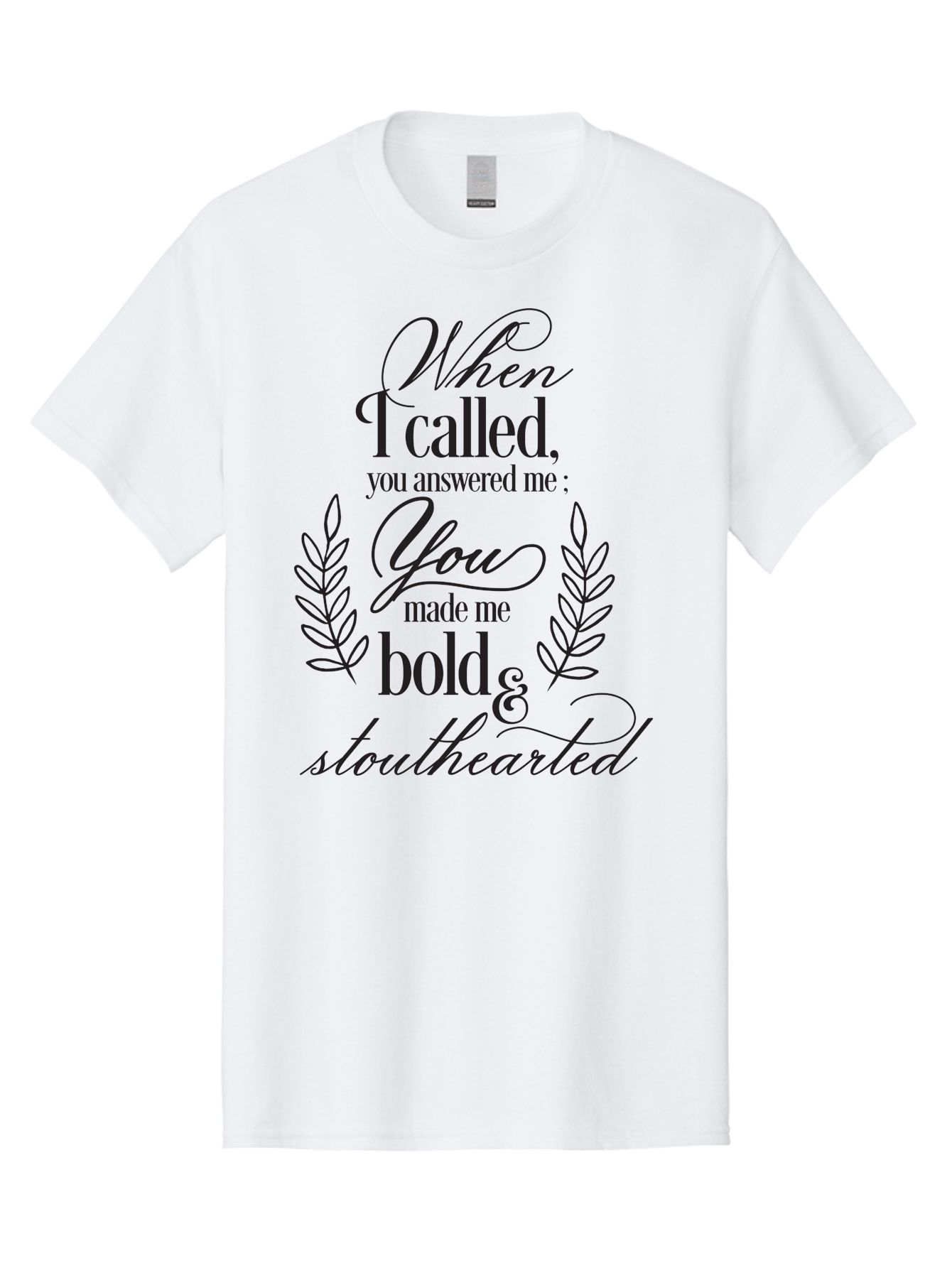 When-I-Called-You-Answered-Me Men'S Graphic Tee, 100% Cotton, Comfortable Casual Summer Wear, Machine Washable, Inspirational Quotes, Motivational Phrases, Bold And Stouthearted, Call And Answer, Laurel Wreath, Spiritual Empowerment, Aad303 23
