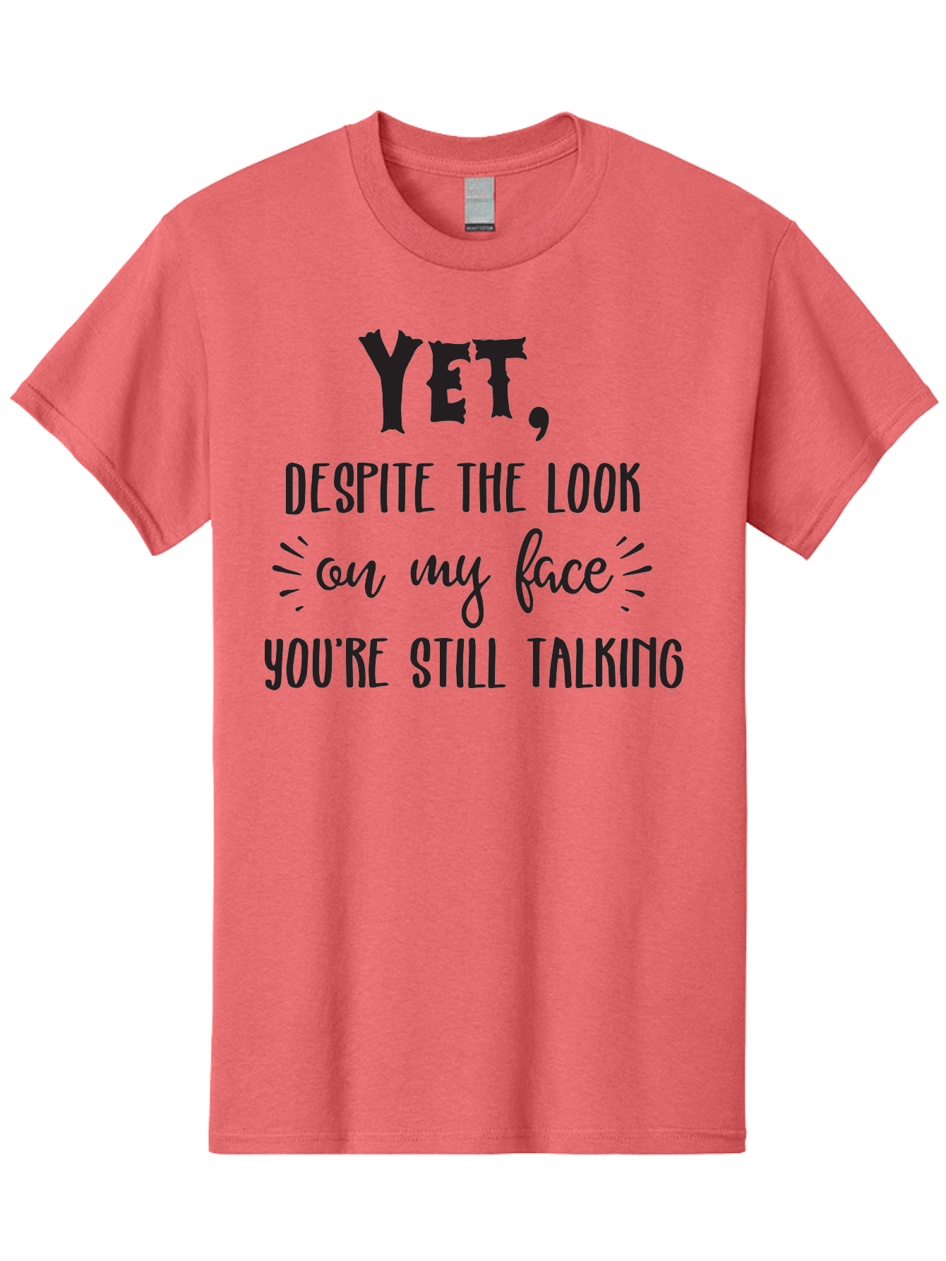 Yet-Despite-The-Look-On-My-Face-You-Re-Still-Talking Men'S Graphic Tee, 100% Cotton, Comfortable Casual Summer Wear, Machine Washable, Sarcastic Quote, Humorous Sayings, Funny Phrases, Witty Remarks, Sassy Quotes, Attitude Adjustment, Aad327 27