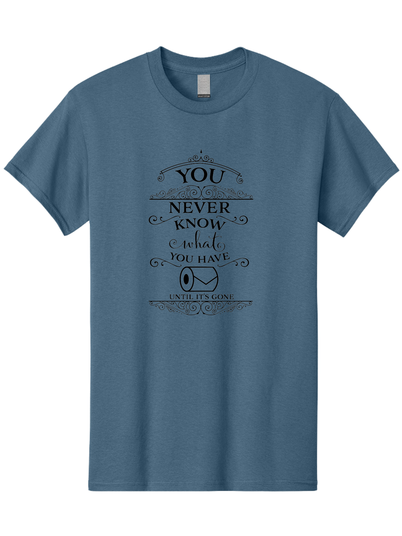 You-Never-Know-What-You-Have-Until-It-S-Gone Men'S Graphic Tee, 100% Cotton, Comfortable Casual Summer Wear, Machine Washable, Funny Quote, Toilet Paper Roll, Appreciation Message, Humorous Saying, Witty Phrase, Toilet Humor, Clever Design, Aad343 27