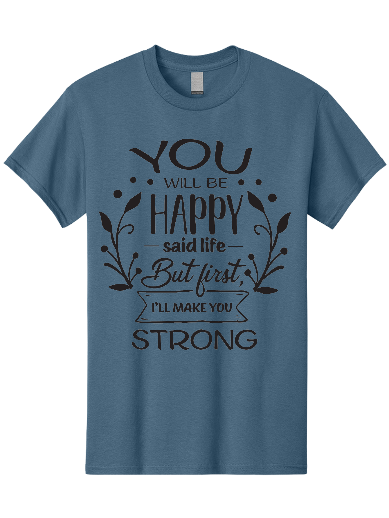 You-Will-Be-Happy Men'S Graphic Tee, 100% Cotton, Comfortable Casual Summer Wear, Machine Washable, Motivational Quote, Inspiring Words, Happiness, Life Journey, Strength, Positivity, Uplifting Message, Empowerment, Self-Improvement, Aad349 25