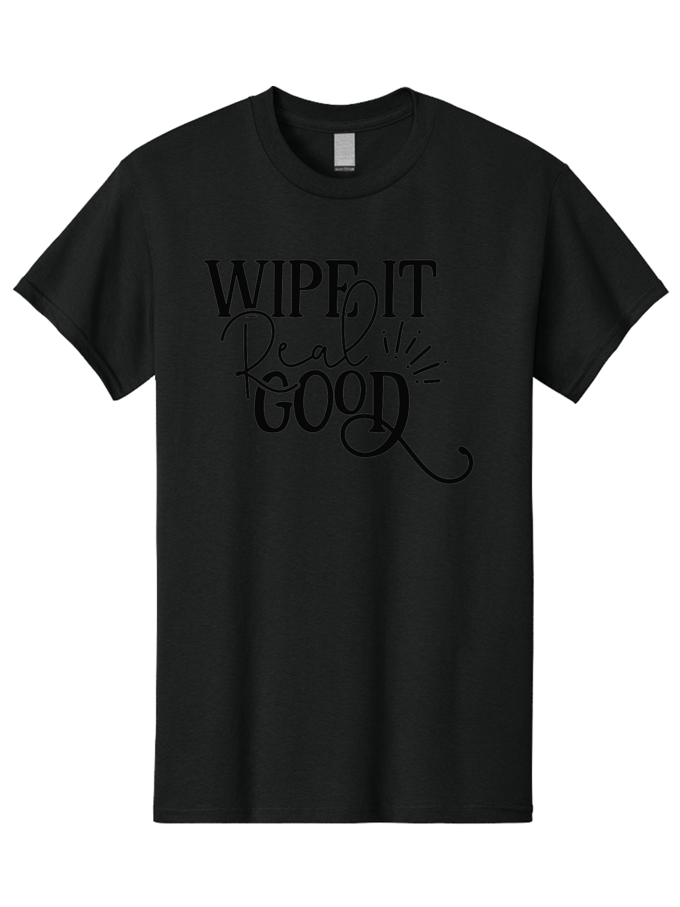 Wipe-It-Real-Good Men'S Graphic Tee, 100% Cotton, Comfortable Casual Summer Wear, Machine Washable, Inspirational Quote, Motivational Phrase, Wipe It Real Good, Typographic Art, Bold Text, Cursive Script, Motivational Quotes, Funny Sayings, Aad505 5