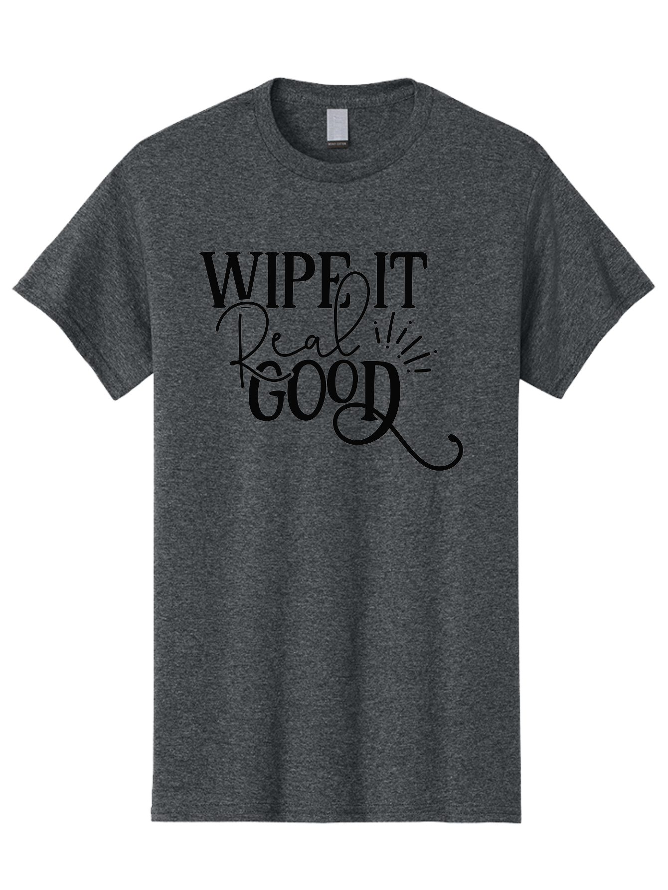 Wipe-It-Real-Good Men'S Graphic Tee, 100% Cotton, Comfortable Casual Summer Wear, Machine Washable, Inspirational Quote, Motivational Phrase, Wipe It Real Good, Typographic Art, Bold Text, Cursive Script, Motivational Quotes, Funny Sayings, Aad505 25