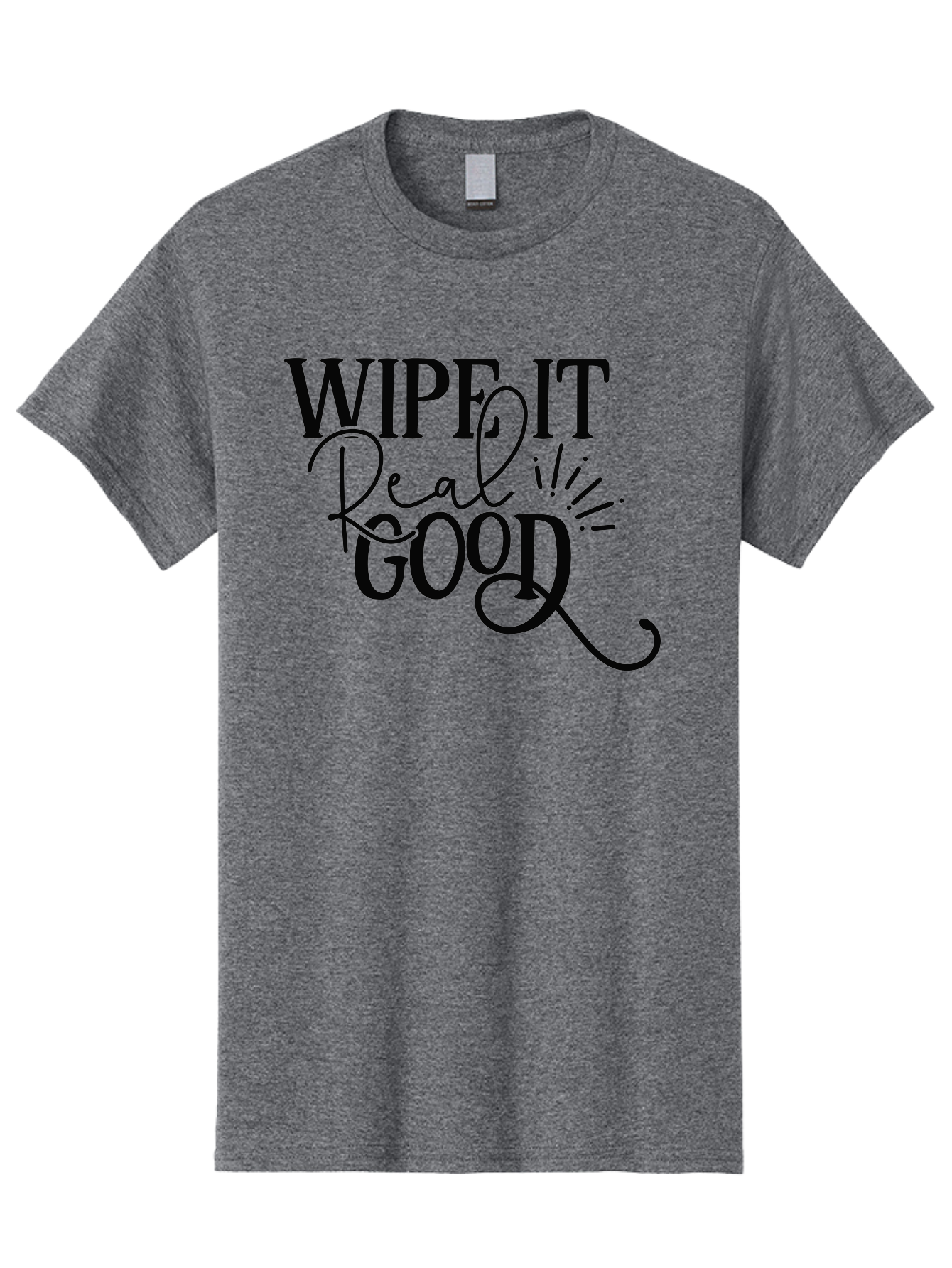 Wipe-It-Real-Good Men'S Graphic Tee, 100% Cotton, Comfortable Casual Summer Wear, Machine Washable, Inspirational Quote, Motivational Phrase, Wipe It Real Good, Typographic Art, Bold Text, Cursive Script, Motivational Quotes, Funny Sayings, Aad505 29
