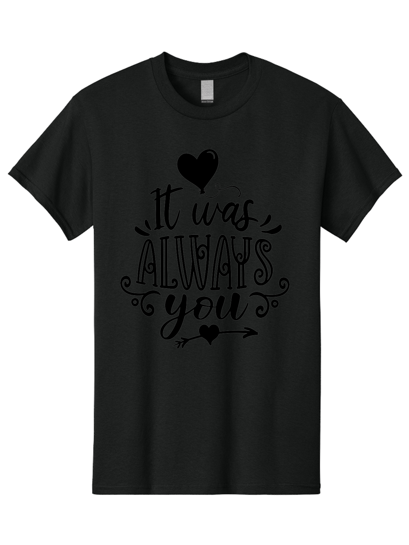 It Was Always You Men'S Graphic Tee, 100% Cotton, Comfortable Casual Summer Wear, Machine Washable, Romantic Quote, Love Message, Heartwarming Phrase, Valentine'S Day Gift, Couple'S Quote, Love Inspiration, Heart Design, Elegant Typography, Aae410 25