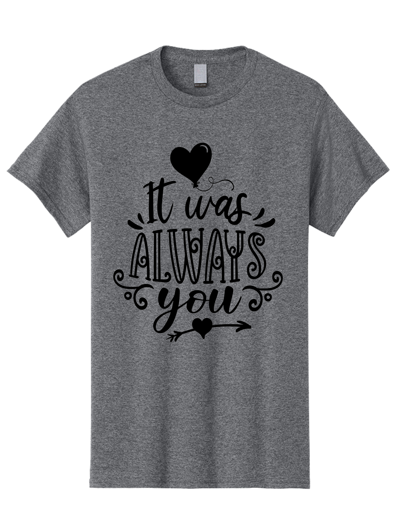 It Was Always You Men'S Graphic Tee, 100% Cotton, Comfortable Casual Summer Wear, Machine Washable, Romantic Quote, Love Message, Heartwarming Phrase, Valentine'S Day Gift, Couple'S Quote, Love Inspiration, Heart Design, Elegant Typography, Aae410 5