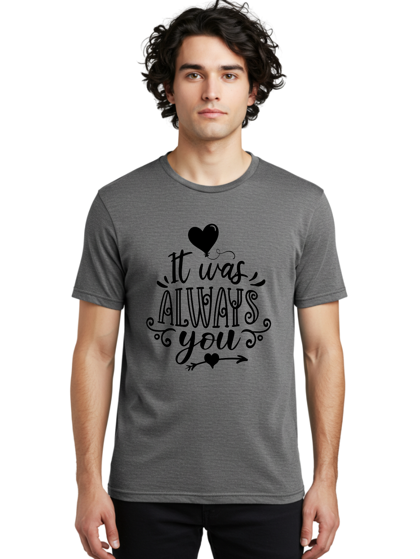 It Was Always You Men'S Graphic Tee, 100% Cotton, Comfortable Casual Summer Wear, Machine Washable, Romantic Quote, Love Message, Heartwarming Phrase, Valentine'S Day Gift, Couple'S Quote, Love Inspiration, Heart Design, Elegant Typography, Aae410 6