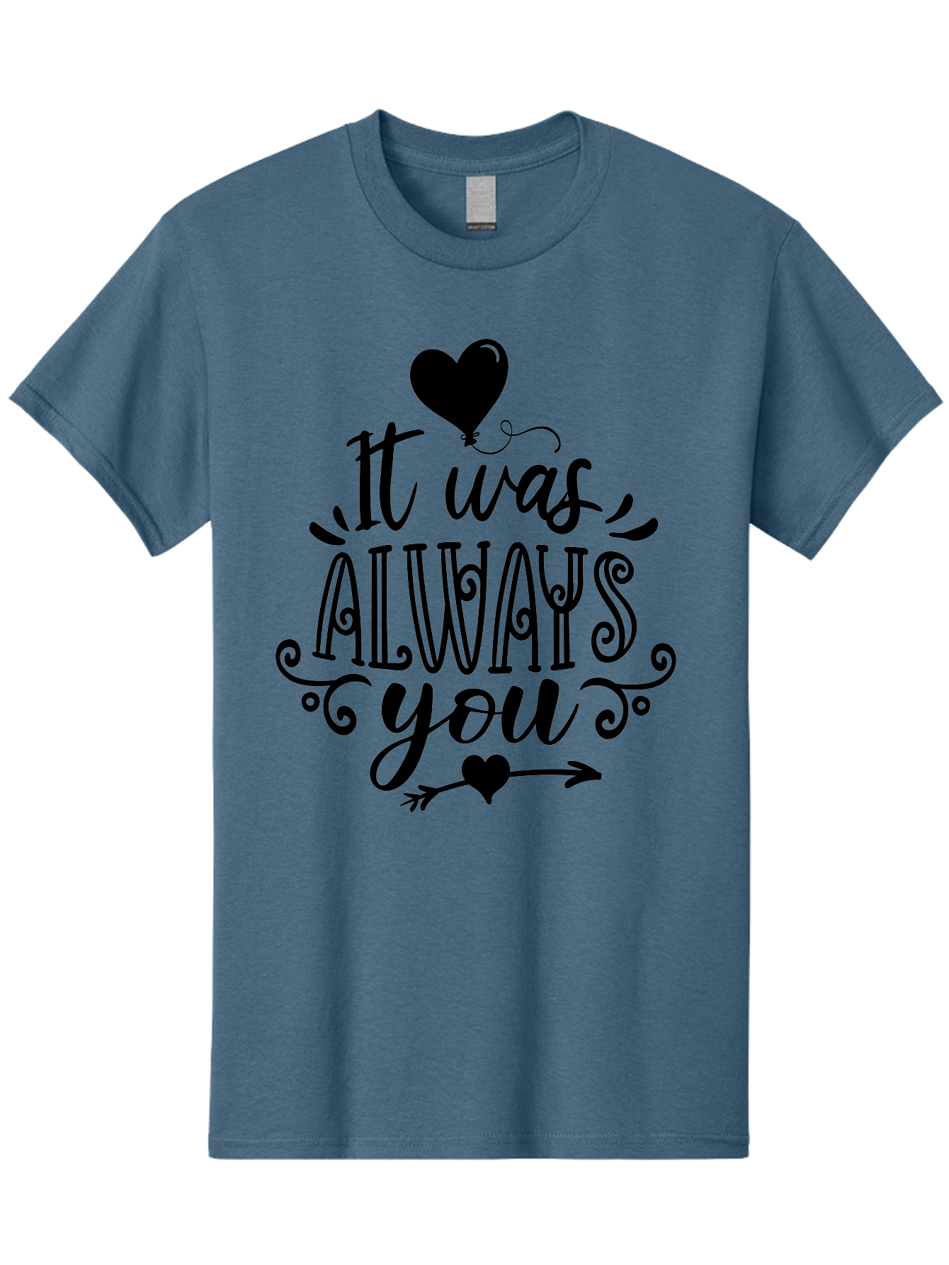 It Was Always You Men'S Graphic Tee, 100% Cotton, Comfortable Casual Summer Wear, Machine Washable, Romantic Quote, Love Message, Heartwarming Phrase, Valentine'S Day Gift, Couple'S Quote, Love Inspiration, Heart Design, Elegant Typography, Aae410 23