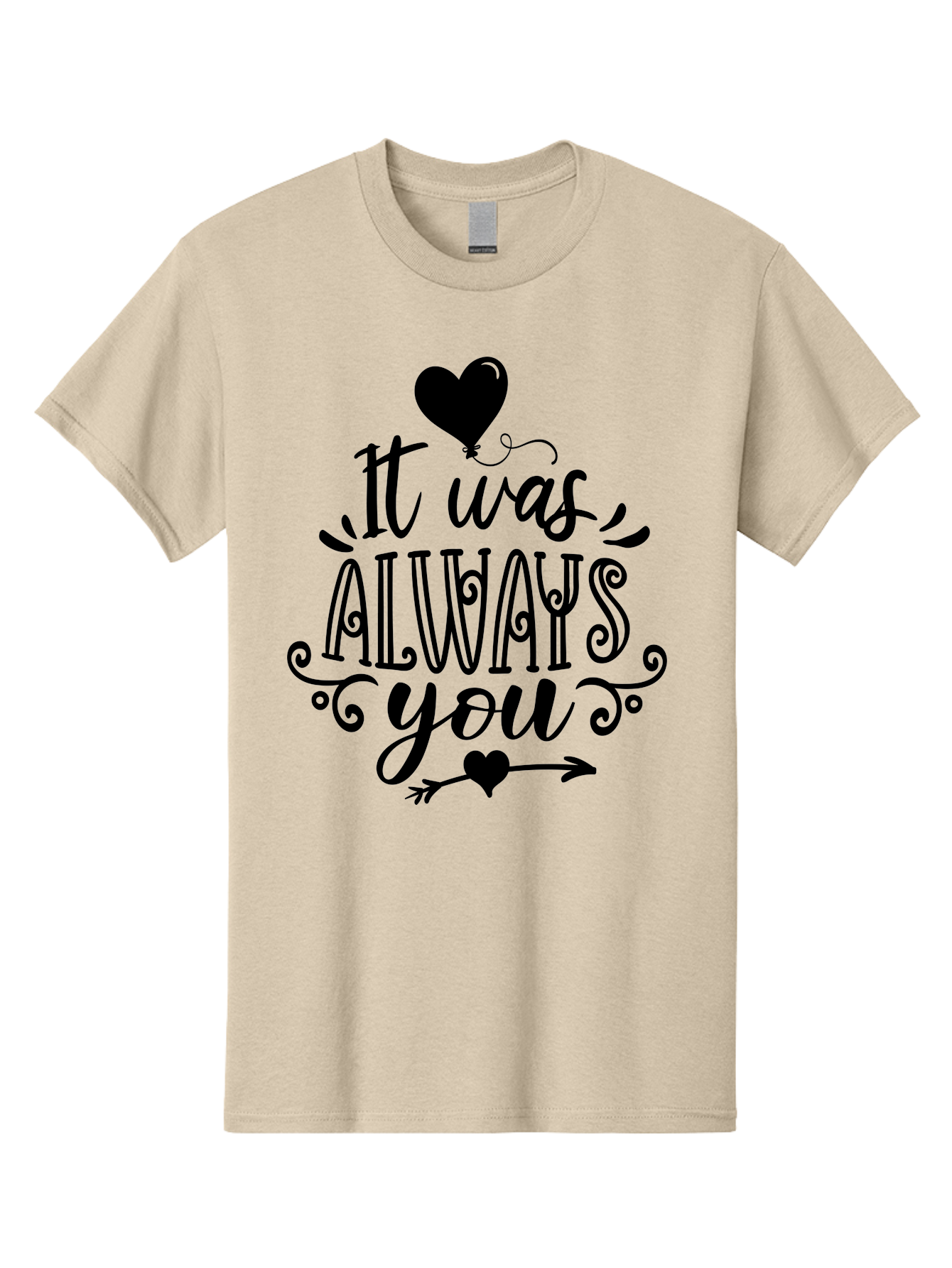 It Was Always You Men'S Graphic Tee, 100% Cotton, Comfortable Casual Summer Wear, Machine Washable, Romantic Quote, Love Message, Heartwarming Phrase, Valentine'S Day Gift, Couple'S Quote, Love Inspiration, Heart Design, Elegant Typography, Aae410 11