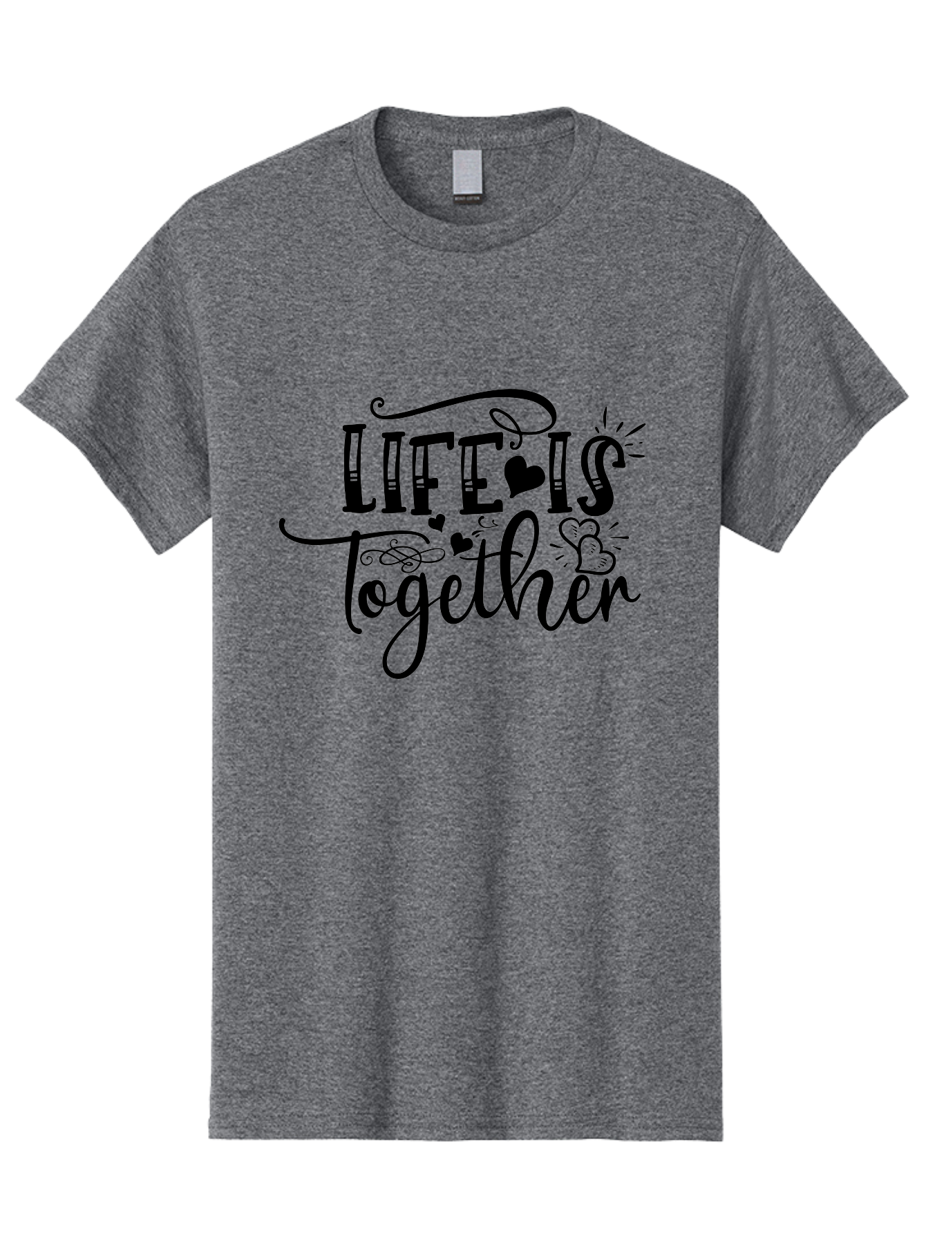 Life Is Together Men'S Graphic Tee, 100% Cotton, Comfortable Casual Summer Wear, Machine Washable, Love Quotes, Inspirational Phrases, Together Forever, Heartwarming Sayings, Motivational Texts, Positive Affirmations, Life Is Together Aae453 7