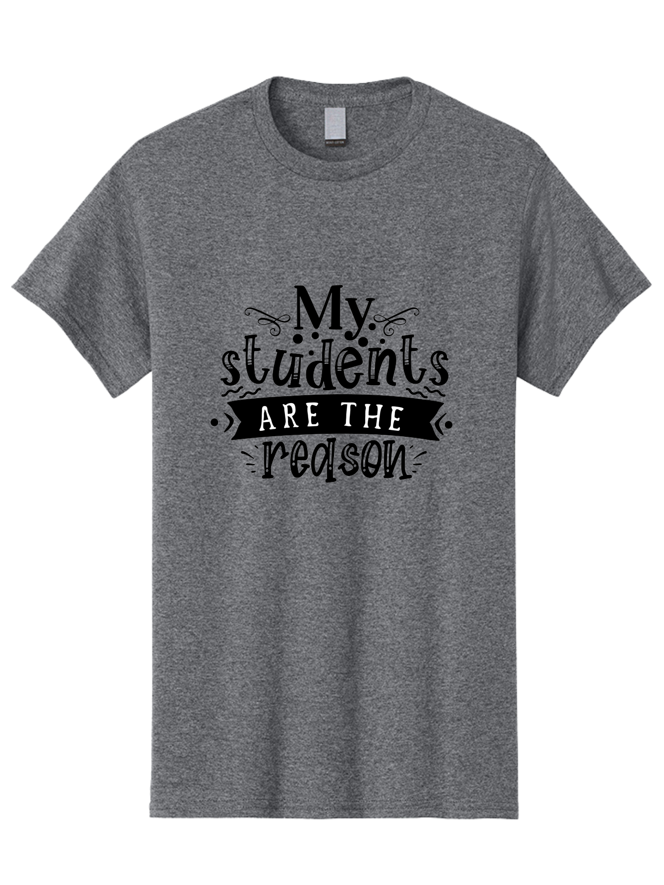 My Students Are The Reason Men'S Graphic Tee, 100% Cotton, Comfortable Casual Summer Wear, Machine Washable, Teacher Appreciation, Teacher Quotes, Inspirational Quotes, Motivational Quotes, Appreciation For Teachers, Teacher Love, Aae522 13