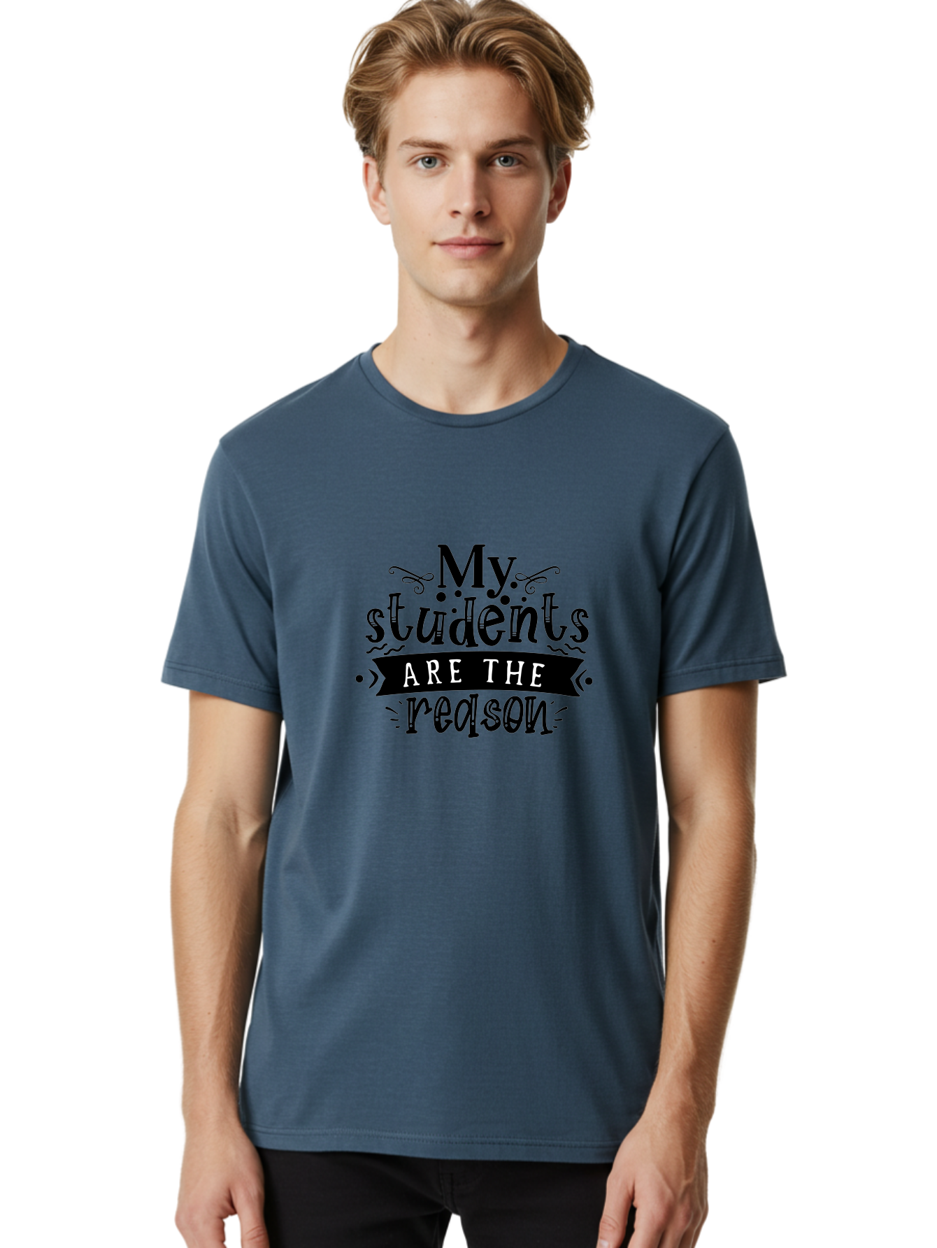 My Students Are The Reason Men'S Graphic Tee, 100% Cotton, Comfortable Casual Summer Wear, Machine Washable, Teacher Appreciation, Teacher Quotes, Inspirational Quotes, Motivational Quotes, Appreciation For Teachers, Teacher Love, Aae522 6