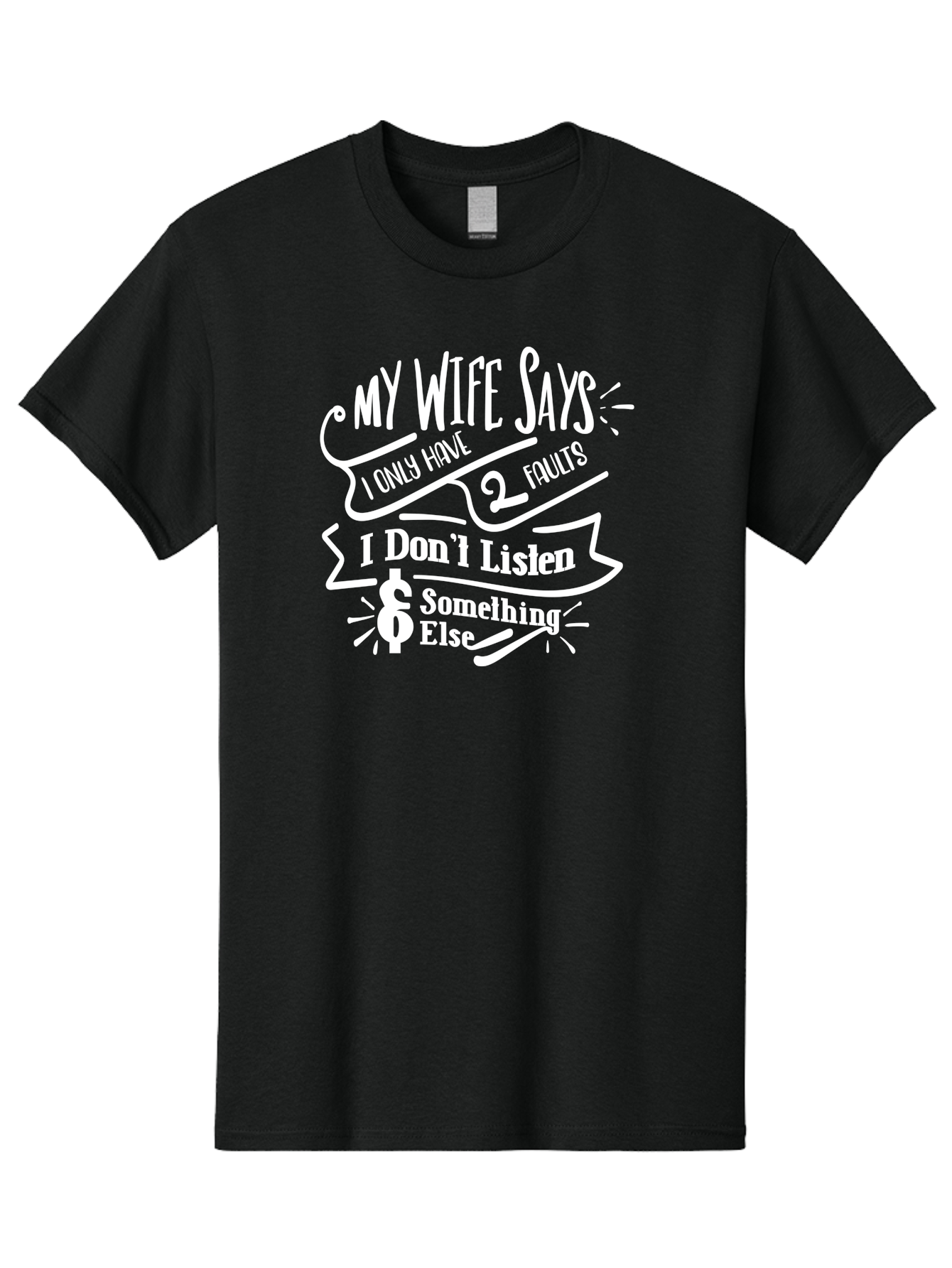 My Wife Says I Only Have 2 Faults-W Men'S Graphic Tee, 100% Cotton, Comfortable Casual Summer Wear, Machine Washable, Funny Saying, Humorous Quote, Marriage Humor, Witty Phrase, Playful Text, Dollar Sign, Quirky Design, Marriage Joke, Aae526 1