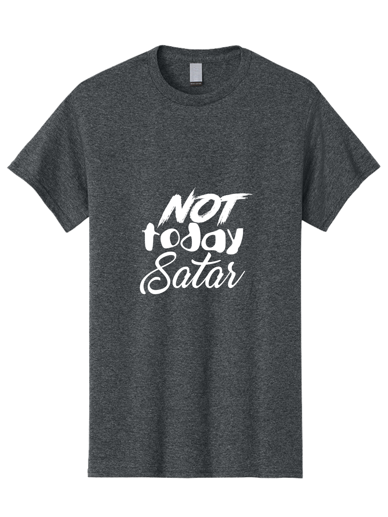 Not Today Satar Men'S Graphic Tee, 100% Cotton, Comfortable Casual Summer Wear, Machine Washable, Motivational Quotes, Inspirational Sayings, Not Today Satar, White Text On Green, Bold Font, Cursive Script, Motivational Posters, Positivity, Aae542 19