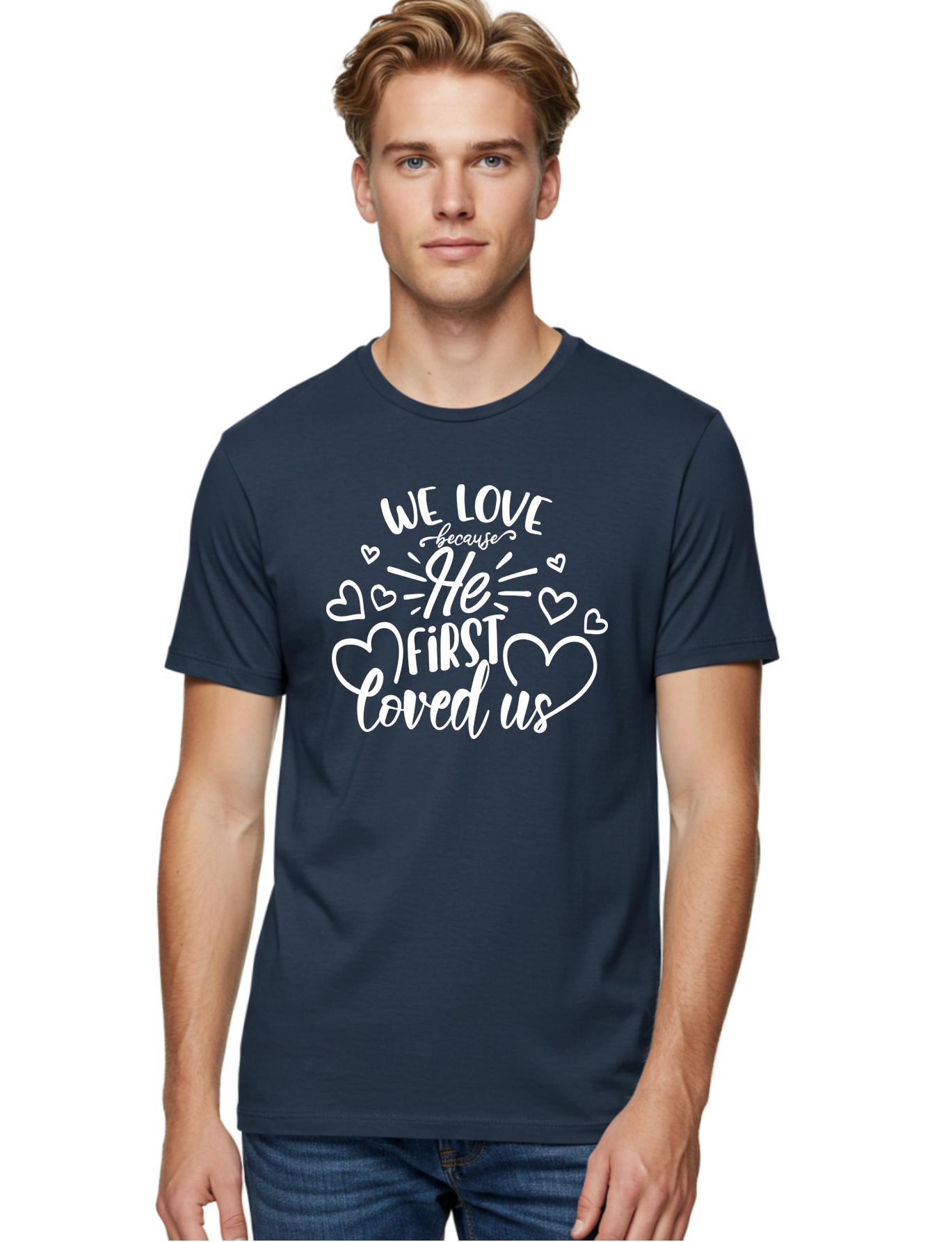 We Love Because He First Loved Us White Men'S Graphic Tee, 100% Cotton, Comfortable Casual Summer Wear, Machine Washable, Inspirational Quote, Christian Love, Heartwarming Message, Love Quotes, Faith-Based Art, Motivational Text, Aae825 16