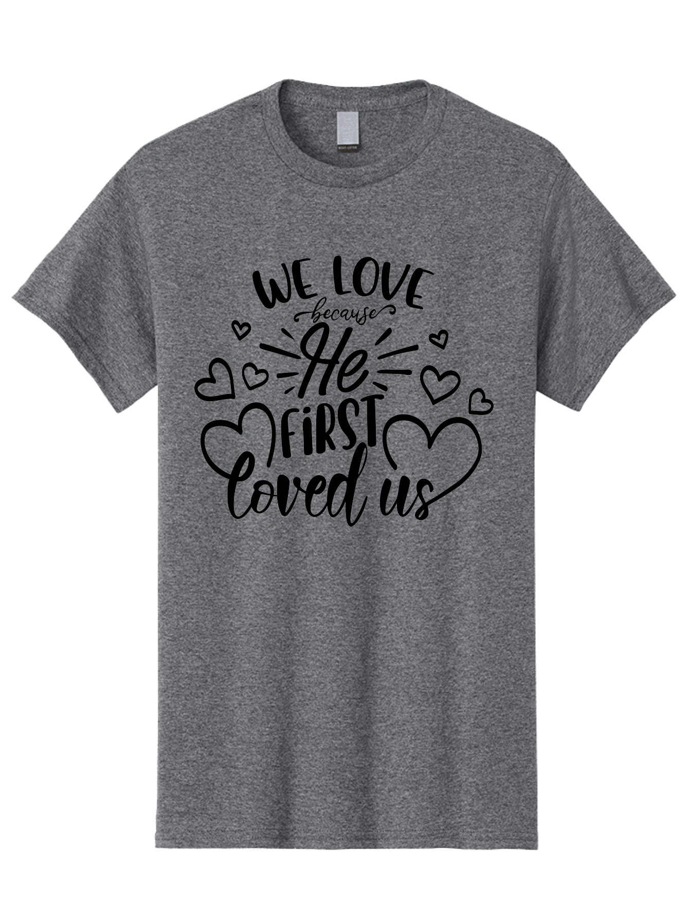 We Love Because He First Loved Us Men'S Graphic Tee, 100% Cotton, Comfortable Casual Summer Wear, Machine Washable, Inspirational Quote, Christian Love, Heartwarming Message, Divine Love, Faith-Based Graphic, Love Quote, Bible Verse Art, Aae826 17