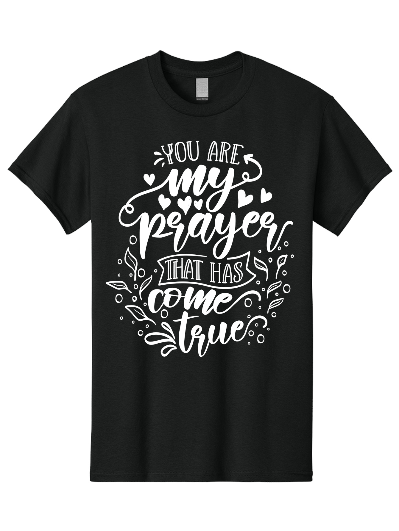 You Are My Prayer That Has Come True White Men'S Graphic Tee, 100% Cotton, Comfortable Casual Summer Wear, Machine Washable, Inspirational Quote, Heartwarming Message, Prayer Come True, Beautiful Typography, Floral Designs, Lovely Hearts, Aae871 19