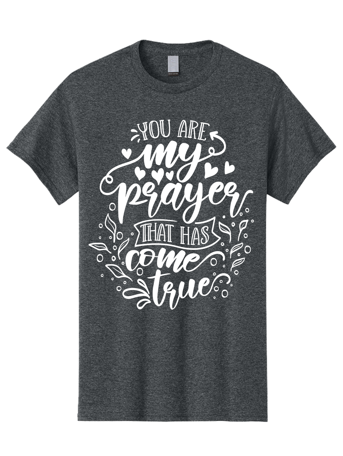 You Are My Prayer That Has Come True White Men'S Graphic Tee, 100% Cotton, Comfortable Casual Summer Wear, Machine Washable, Inspirational Quote, Heartwarming Message, Prayer Come True, Beautiful Typography, Floral Designs, Lovely Hearts, Aae871 11