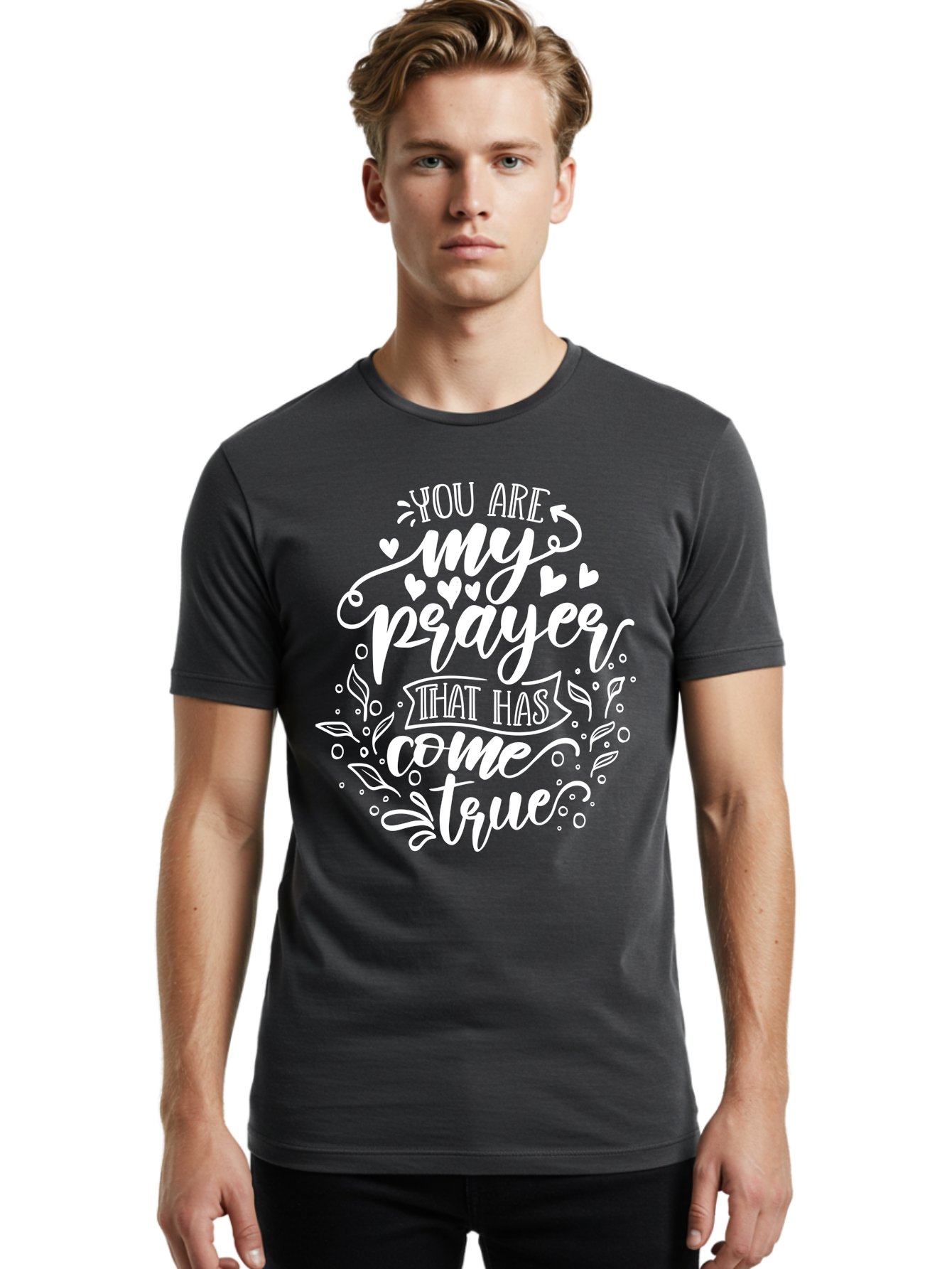 You Are My Prayer That Has Come True White Men'S Graphic Tee, 100% Cotton, Comfortable Casual Summer Wear, Machine Washable, Inspirational Quote, Heartwarming Message, Prayer Come True, Beautiful Typography, Floral Designs, Lovely Hearts, Aae871 12