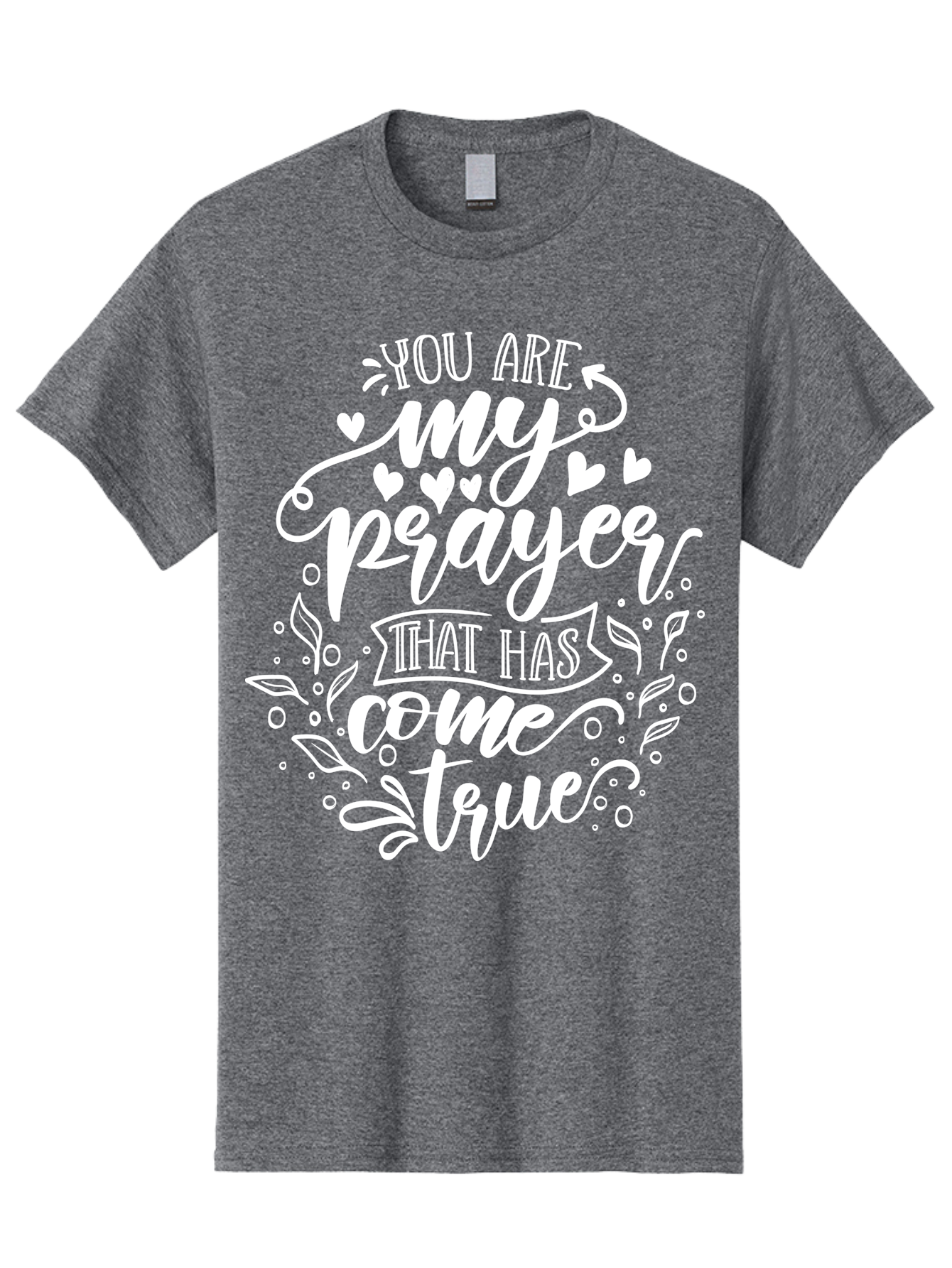 You Are My Prayer That Has Come True White Men'S Graphic Tee, 100% Cotton, Comfortable Casual Summer Wear, Machine Washable, Inspirational Quote, Heartwarming Message, Prayer Come True, Beautiful Typography, Floral Designs, Lovely Hearts, Aae871 7