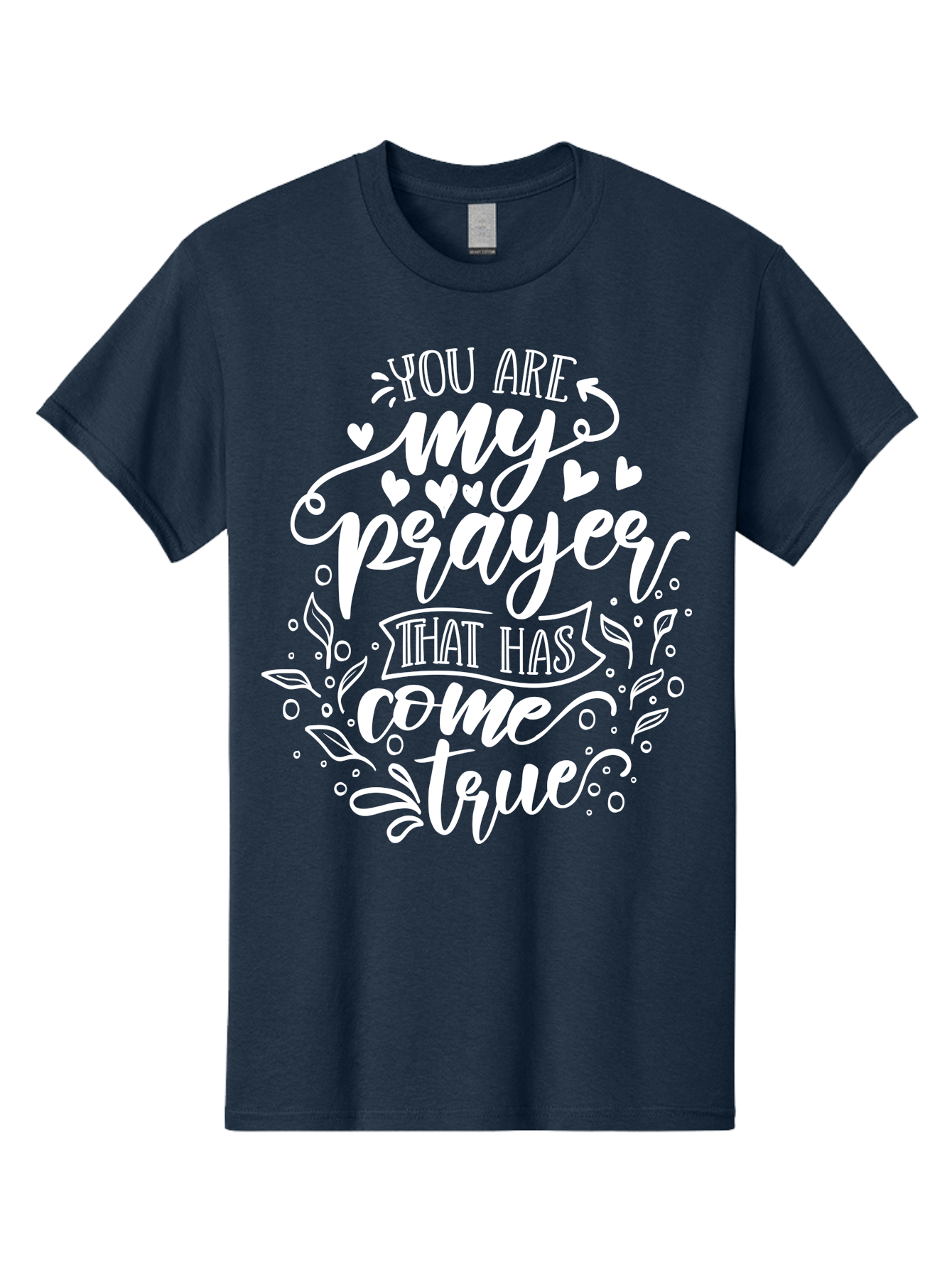 You Are My Prayer That Has Come True White Men'S Graphic Tee, 100% Cotton, Comfortable Casual Summer Wear, Machine Washable, Inspirational Quote, Heartwarming Message, Prayer Come True, Beautiful Typography, Floral Designs, Lovely Hearts, Aae871 23