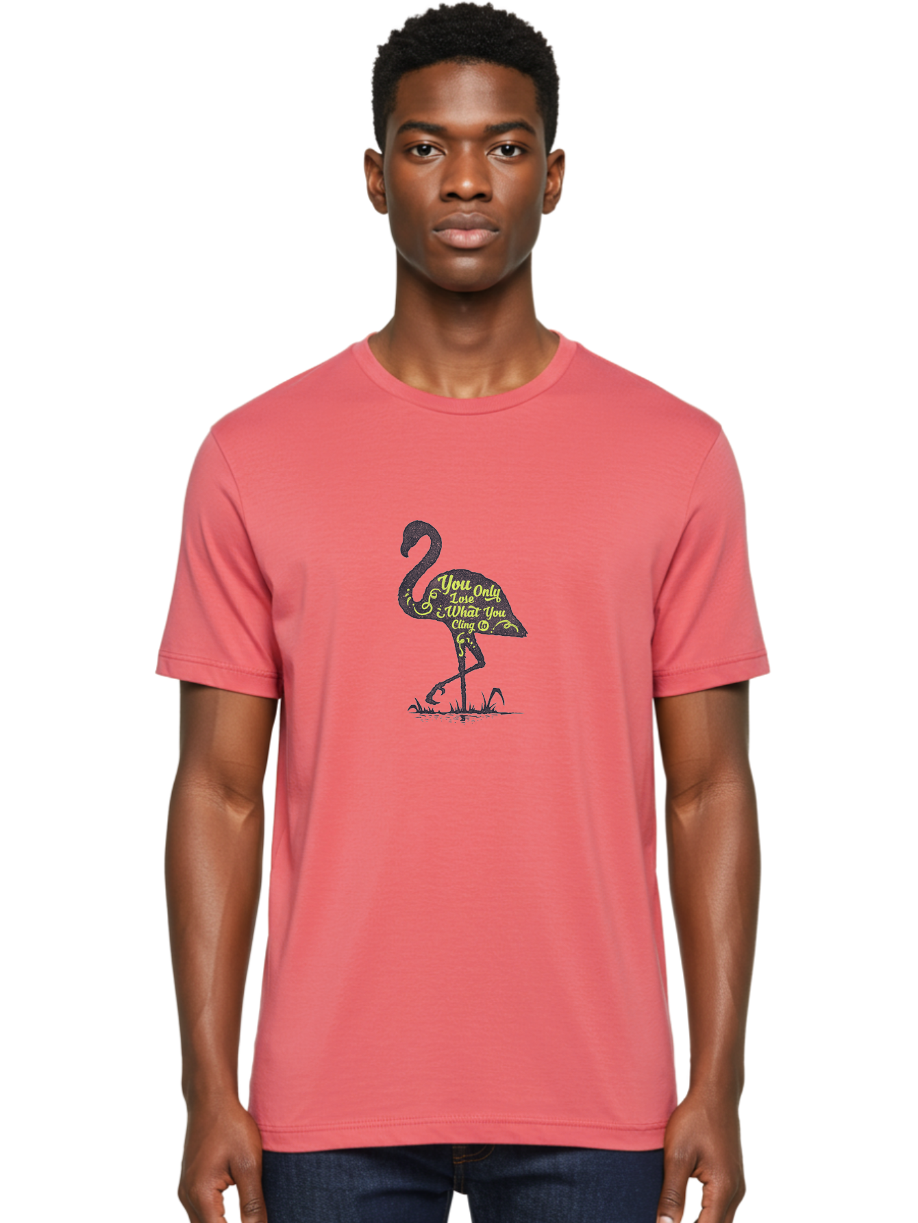 You Only Lose What You Cling To Men'S Graphic Tee, 100% Cotton, Comfortable Casual Summer Wear, Machine Washable, Flamingo Silhouette, Inspirational Quote, Motivational Words, Typography Art, You Only Love What You Cling, Positive Affirmation, Aae877 30