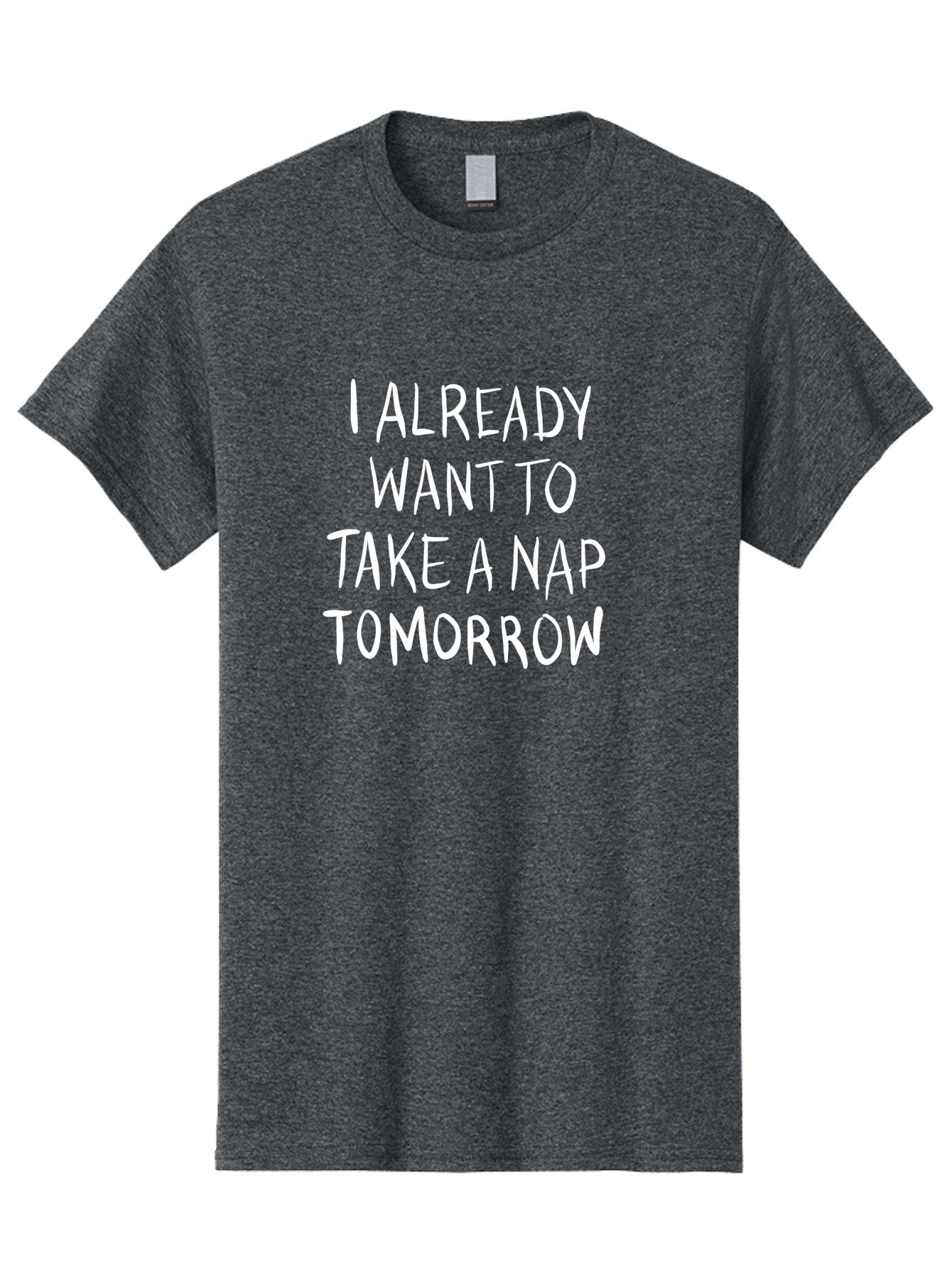 I-Already-Want-To-Take-A-Nap-Tomorrow Men'S Graphic Tee, 100% Cotton, Comfortable Casual Summer Wear, Machine Washable, Funny Quotes, Sleepy Vibes, Nap Time, Relaxation Mode, Tired Humor, Sleep Deprivation, Humorous Sayings, Funny Memes, -  Aaa056 25