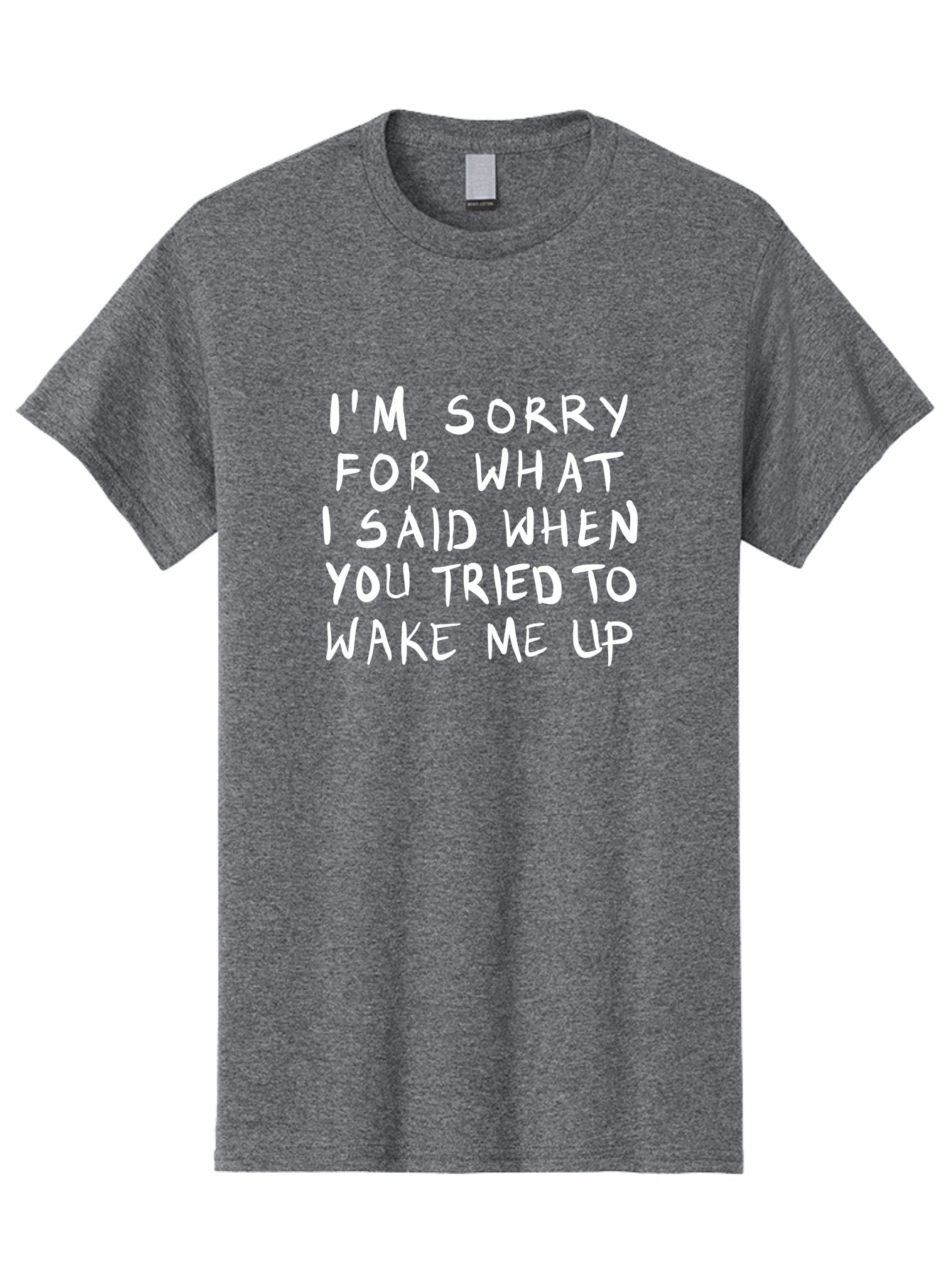 I-M-Sorry-For-What-I-Said-When-You-Tried-To-Wake-Me-Up Men'S Graphic Tee, 100% Cotton, Comfortable Casual Summer Wear, Machine Washable, Apology Message, Funny Quotes, Morning Humor, Wake Up Humor, Grumpy Morning, Sarcastic Apology, -  Aaa074