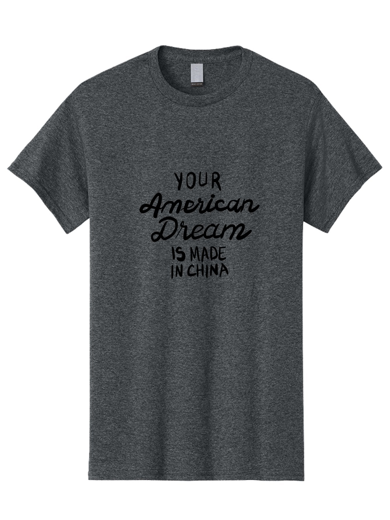 Your-American-Dream-Is-Made-In-China Men'S Graphic Tee, 100% Cotton, Comfortable Casual Summer Wear, Machine Washable, Globalization, Made In China, American Dream, Consumerism, Outsourcing, Product Manufacturing, International Trade, -  Aaa152 27