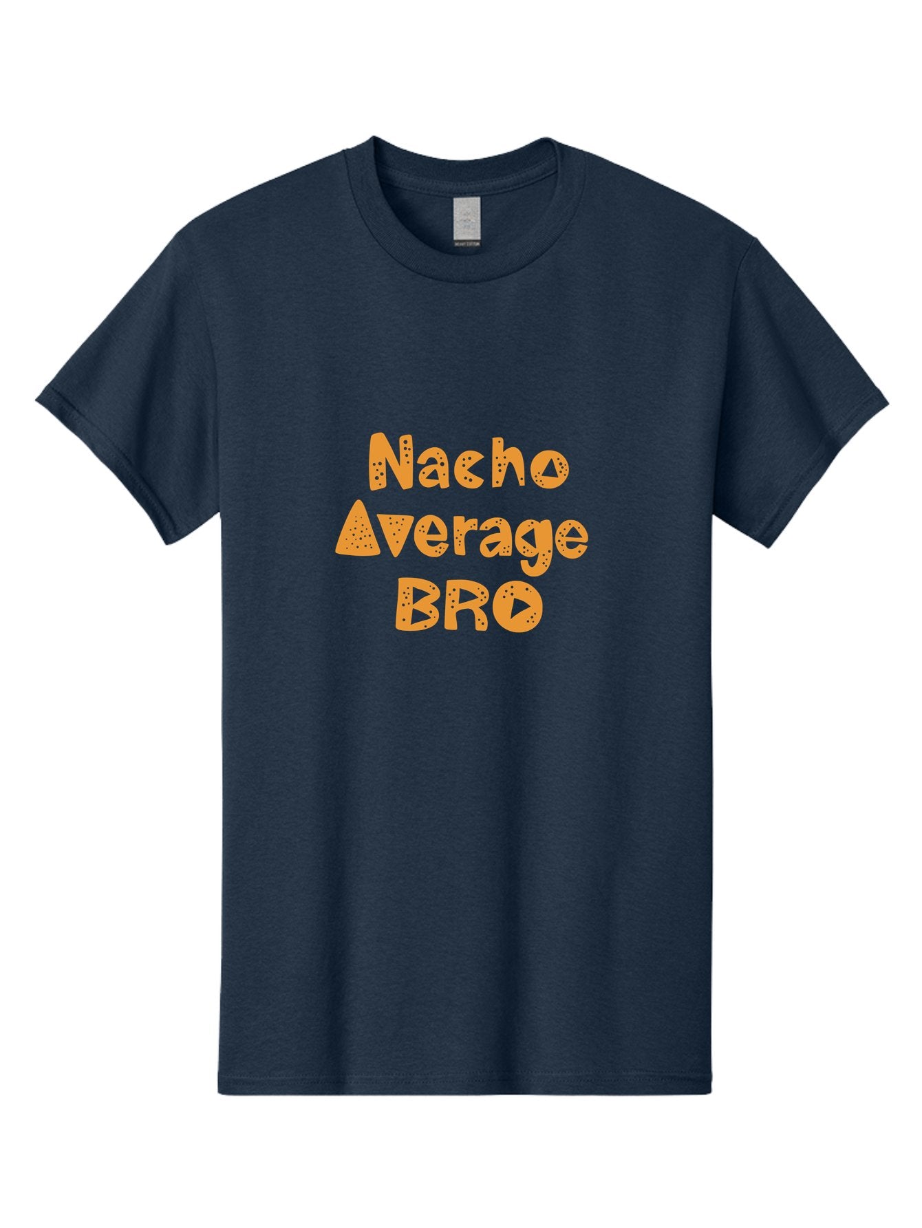 Nacho-Average-Bro-1 Men'S Graphic Tee, 100% Cotton, Comfortable Casual Summer Wear, Machine Washable, Funny Phrase, Playful Text, Orange Font, Stylized Letters, Humorous Expression, Nacho Average Bro, Quirky Graphic, Orange Color Scheme, -  Aaa280 29