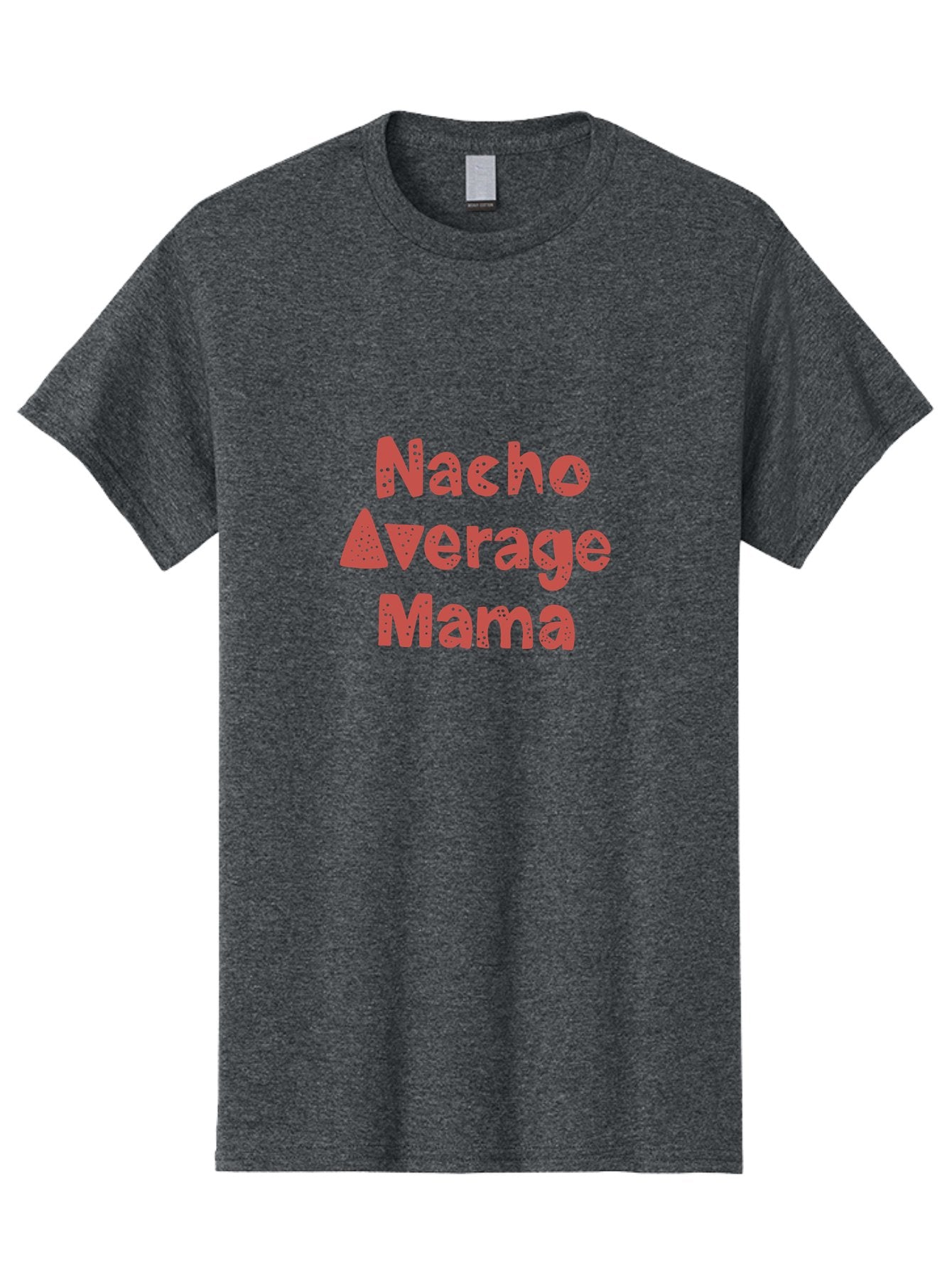 Nacho-Average-Mama-1 Men'S Graphic Tee, 100% Cotton, Comfortable Casual Summer Wear, Machine Washable, Funny Mom Quote, Nacho Average Mama, Humorous Phrase, Playful Saying, Mom Life, Relatable Humor, Sarcastic Quote -  Aaa284 29