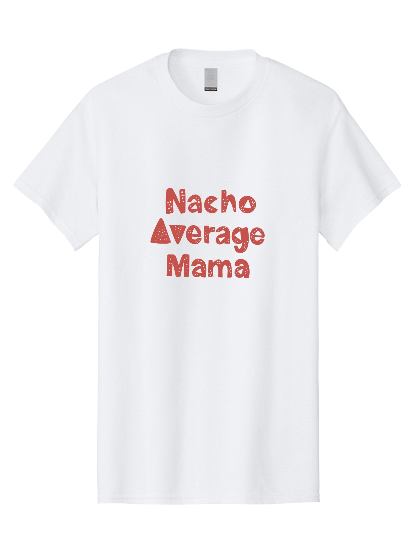 Nacho-Average-Mama-1 Men'S Graphic Tee, 100% Cotton, Comfortable Casual Summer Wear, Machine Washable, Funny Mom Quote, Nacho Average Mama, Humorous Phrase, Playful Saying, Mom Life, Relatable Humor, Sarcastic Quote -  Aaa284 13