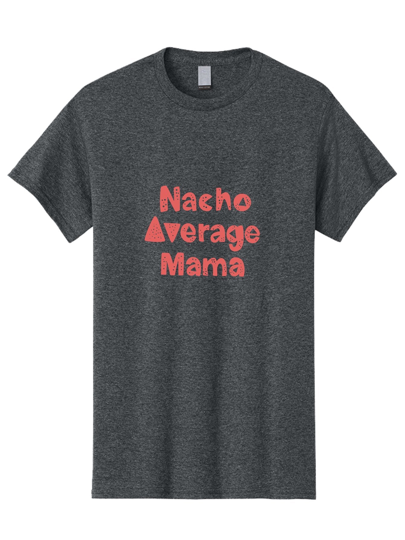 Nacho-Average-Mama Men'S Graphic Tee, 100% Cotton, Comfortable Casual Summer Wear, Machine Washable, Humorous Phrase, Funny Saying, Mom Humor, Pink Text, Bold Font, Playful Typography, Nacho Average Mama Quote -  Aaa285 9