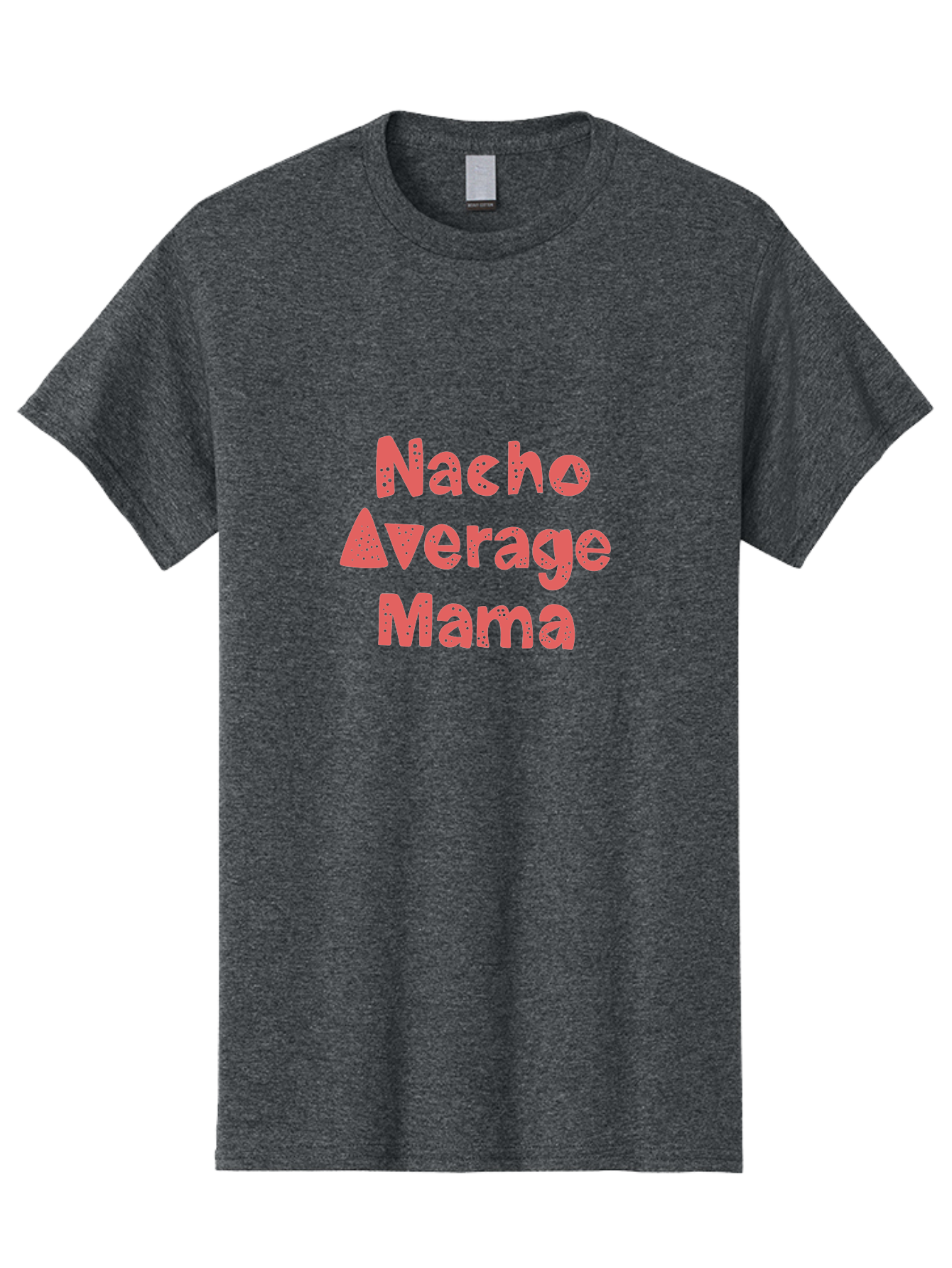 Nacho-Average-Mama Men'S Graphic Tee, 100% Cotton, Comfortable Casual Summer Wear, Machine Washable, Humorous Phrase, Funny Saying, Mom Humor, Pink Text, Bold Font, Playful Typography, Nacho Average Mama Quote -  Aaa285