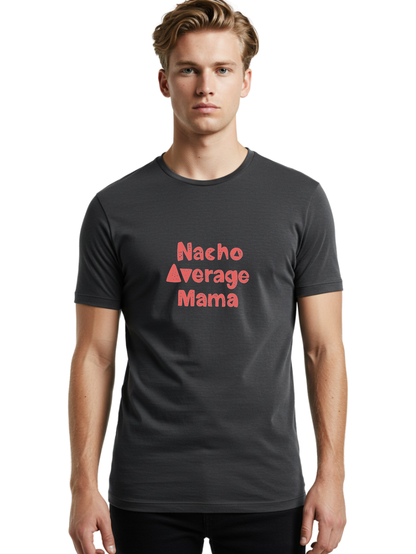 Nacho-Average-Mama Men'S Graphic Tee, 100% Cotton, Comfortable Casual Summer Wear, Machine Washable, Humorous Phrase, Funny Saying, Mom Humor, Pink Text, Bold Font, Playful Typography, Nacho Average Mama Quote -  Aaa285