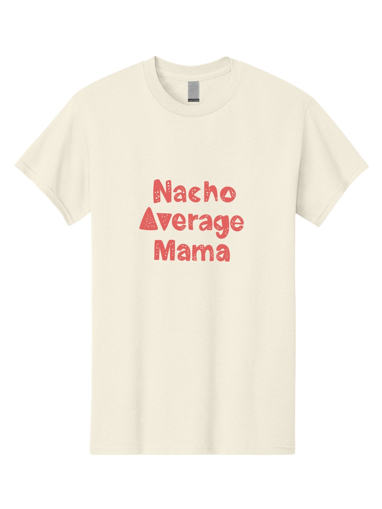 Nacho-Average-Mama Men'S Graphic Tee, 100% Cotton, Comfortable Casual Summer Wear, Machine Washable, Humorous Phrase, Funny Saying, Mom Humor, Pink Text, Bold Font, Playful Typography, Nacho Average Mama Quote -  Aaa285 13