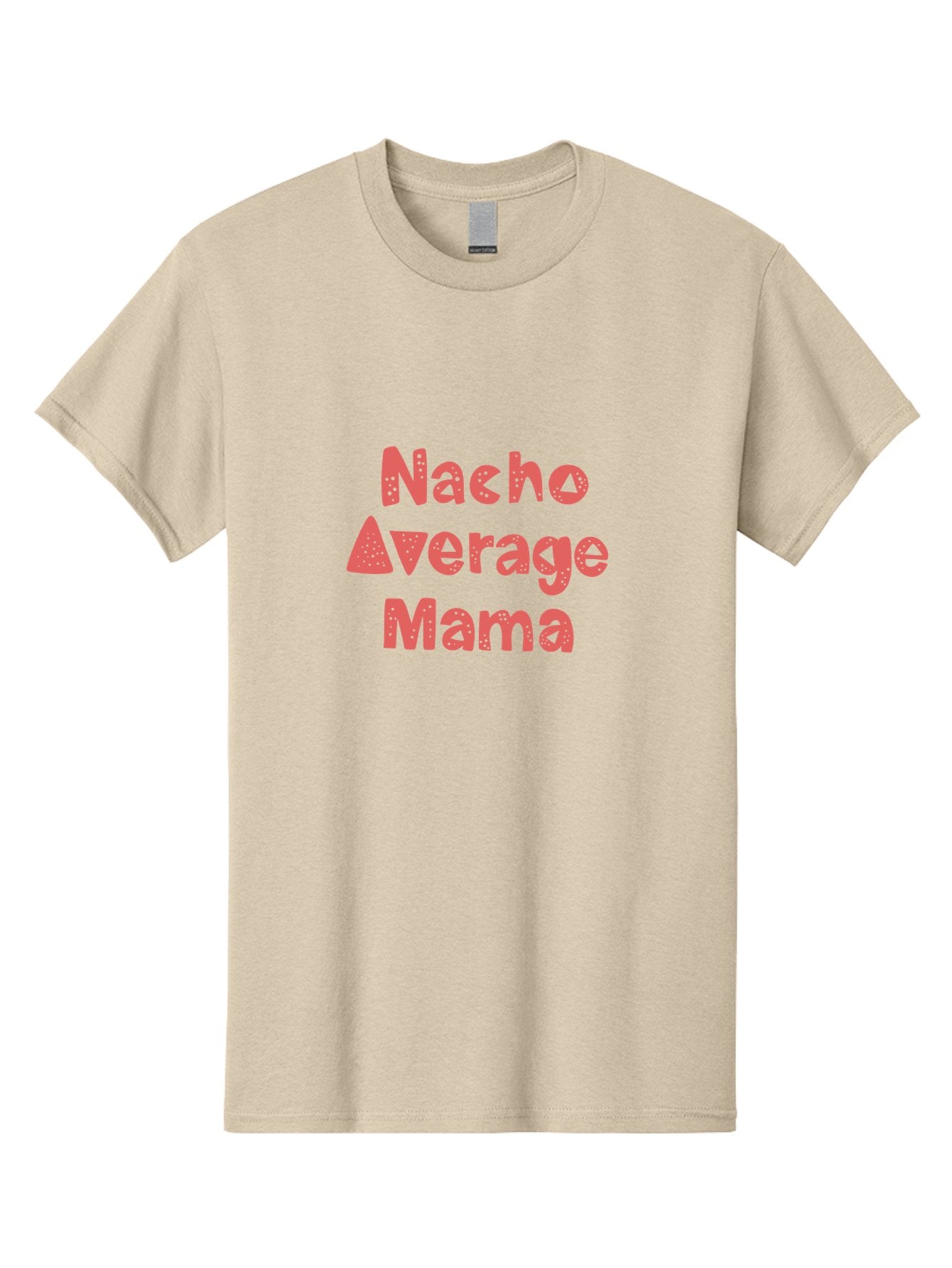 Nacho-Average-Mama Men'S Graphic Tee, 100% Cotton, Comfortable Casual Summer Wear, Machine Washable, Humorous Phrase, Funny Saying, Mom Humor, Pink Text, Bold Font, Playful Typography, Nacho Average Mama Quote -  Aaa285 21